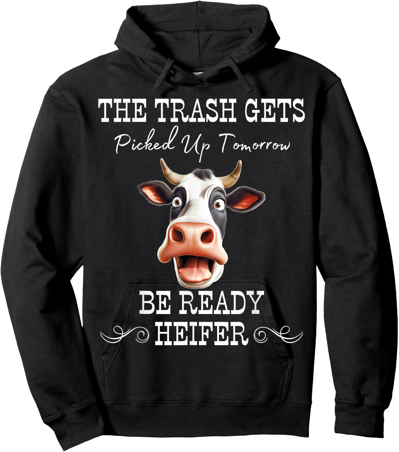 Trash Gets Picked Up Tomorrow. Be Ready Heifer Hoodie - Hoodie | Black