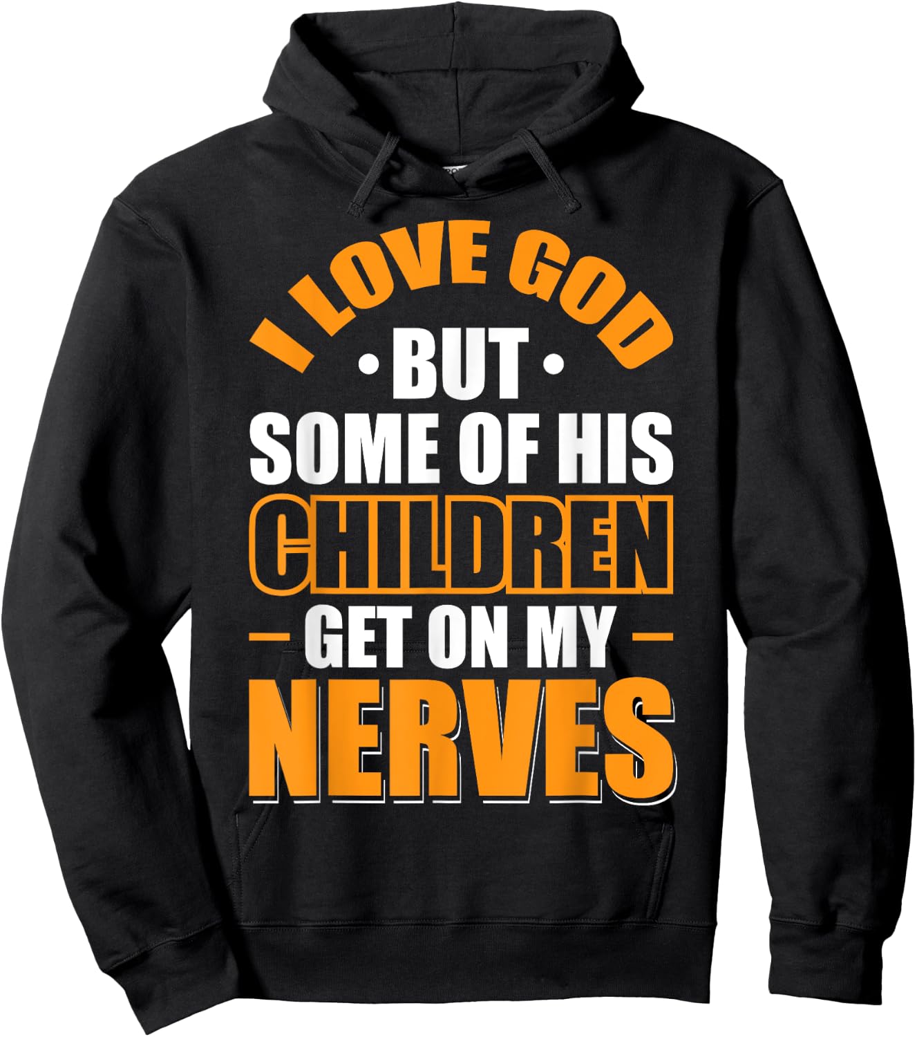 I Love God But Some Of His Children Get On My Nerves Hoodie - Hoodie | Black