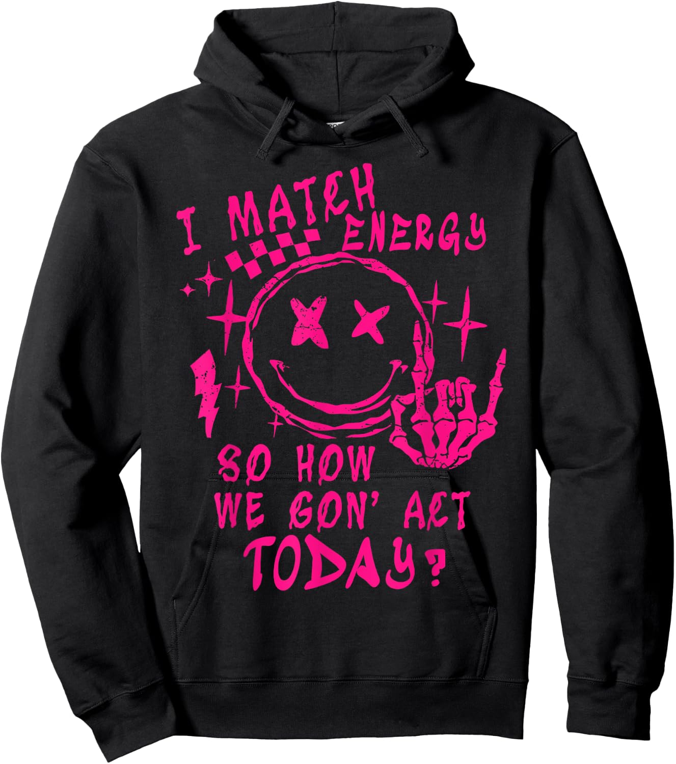 I Match Energy So How Ve Gon' Act Today Hoodie - Hoodie | Black
