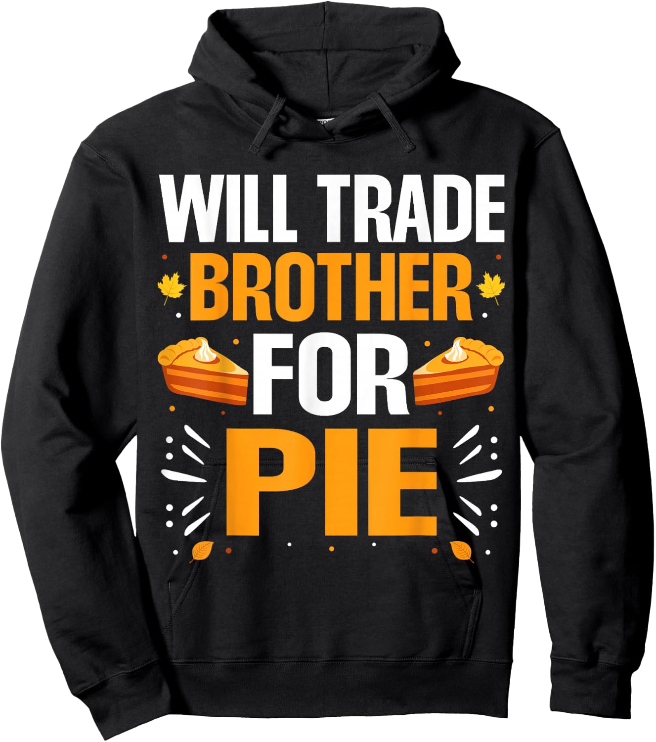 Matching Family Thanksgiving Pumpkin Pie Costume Will Trade Brother For Pie Fall Family Thanksgiving Pie Hoodie - Hoodie | Black