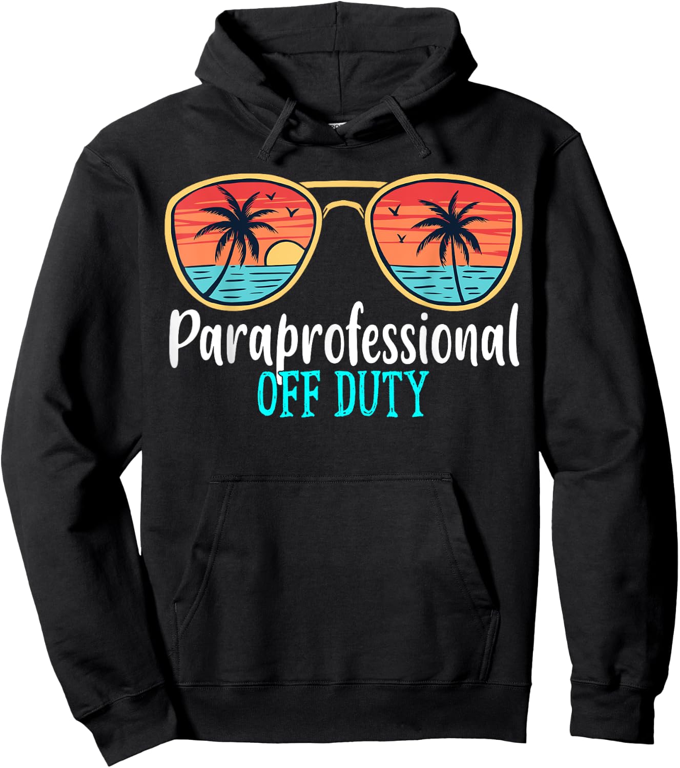 Paraprofessional Off Duty Happy Last Day Of School Summer Hoodie - Hoodie | Black