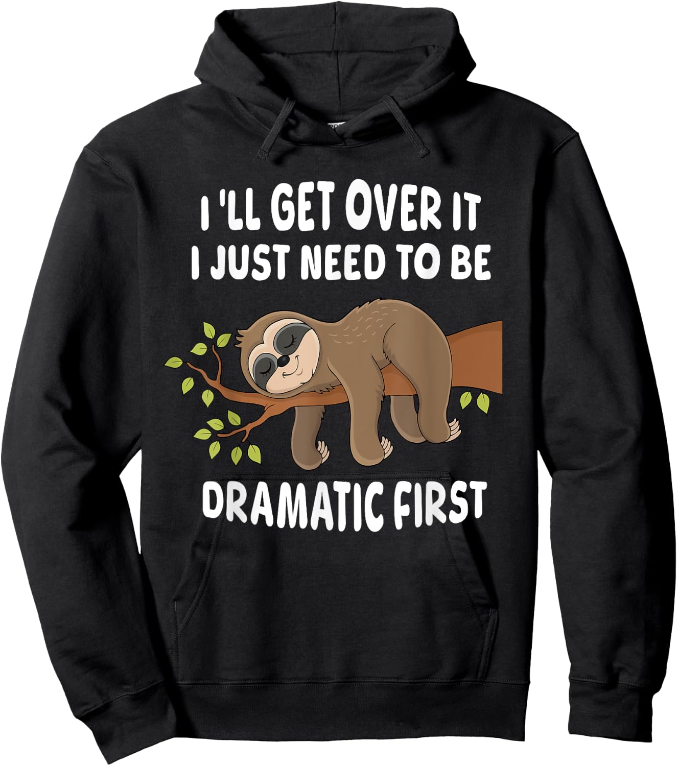I'll get over it just need to be dramatic first Sloth Lazy Hoodie - Hoodie | Black