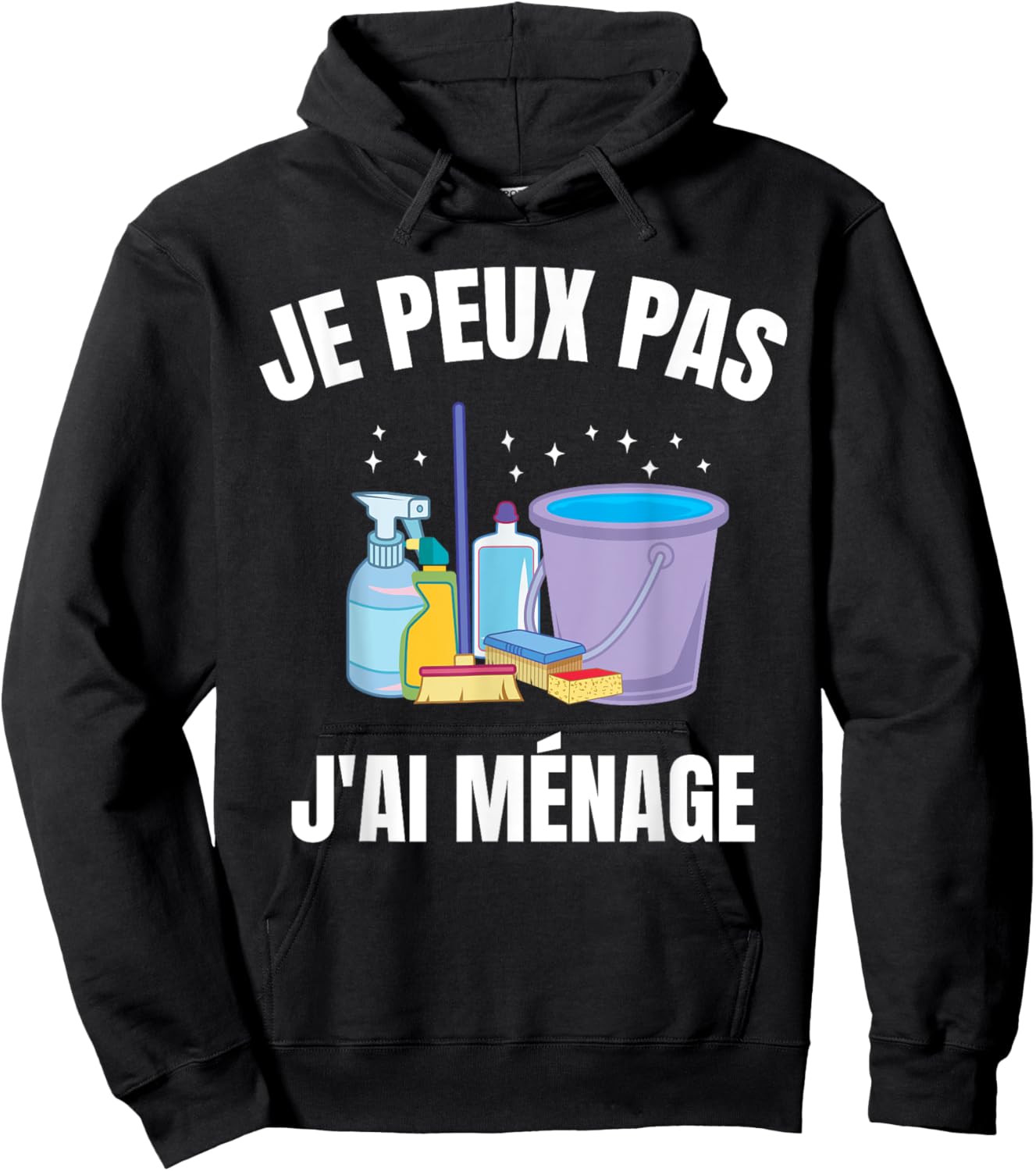 Je Peux Pas J'Ai Ménage Gift Cleaning Humour Woman Man , Black, S Hoodie - Hoodie | Black