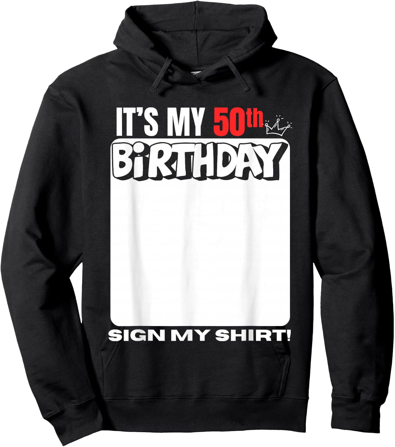 It's My 50th Birthday 50 Years Old Birthday Party Sign My Hoodie - Hoodie | Black