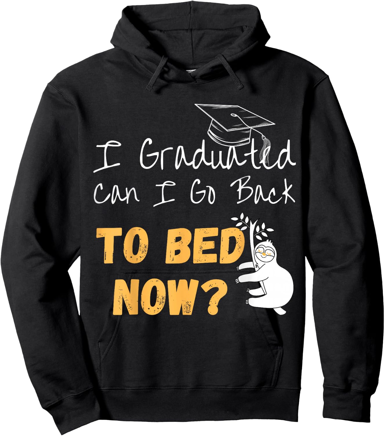 I Graduated Can I Go Back To Bed Now Graduation Sloth Hoodie - Hoodie | Black