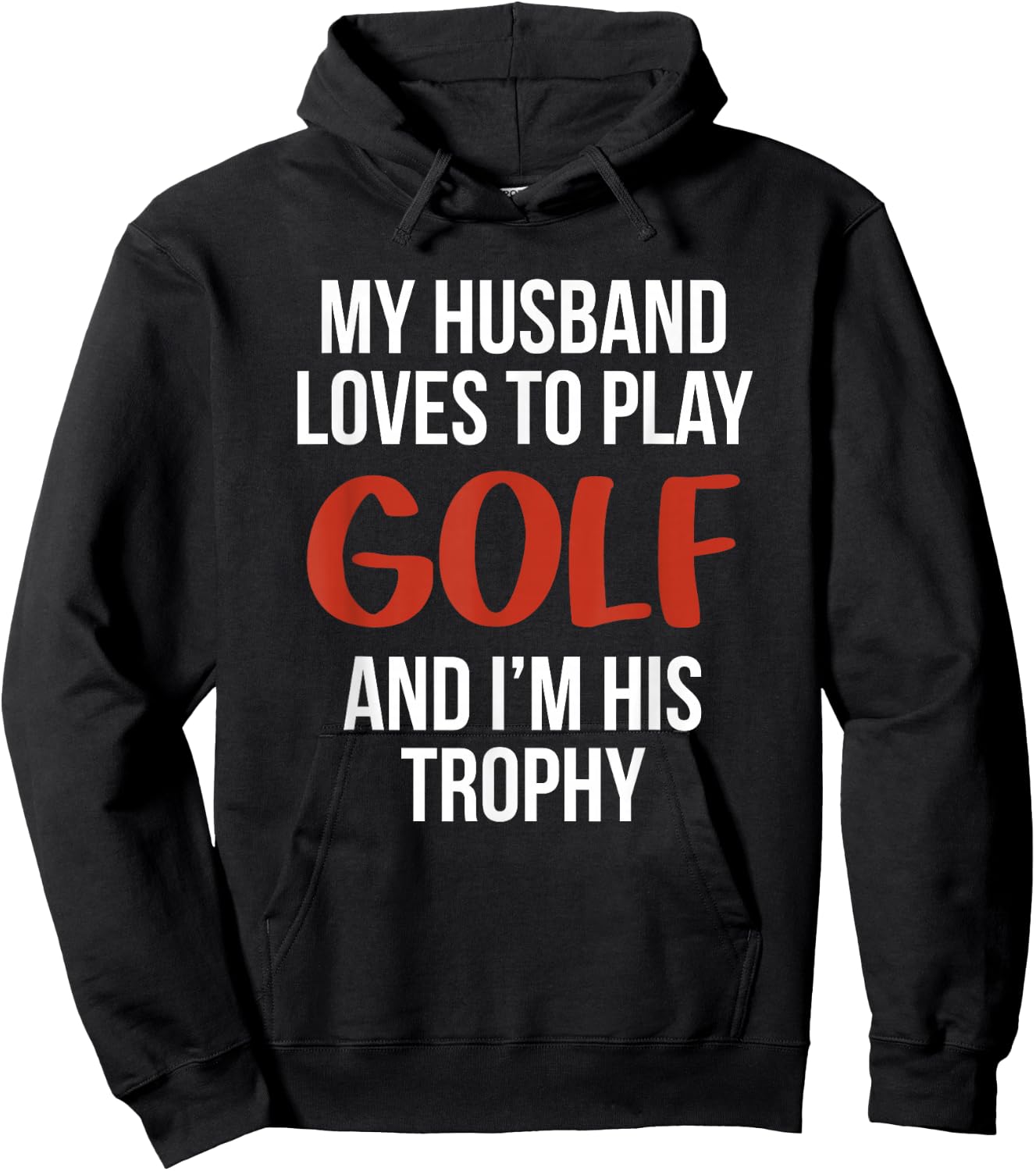 My Husband Loves to Golf and I'm His Trophy Funny Golfer Hoodie - Hoodie | Black