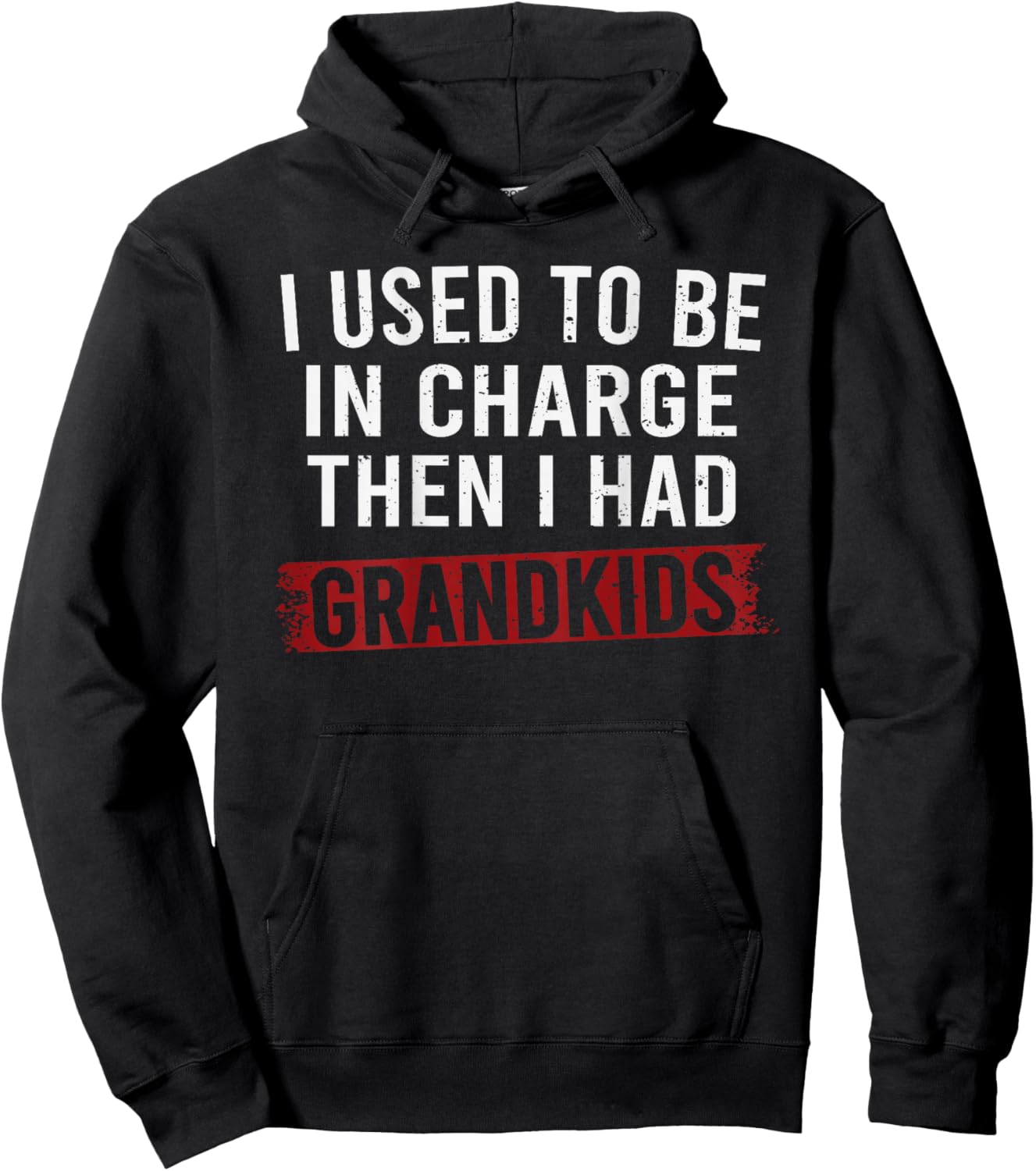 I Used to Be in Charge Then I Had Grandkids Hoodie - Hoodie | Black
