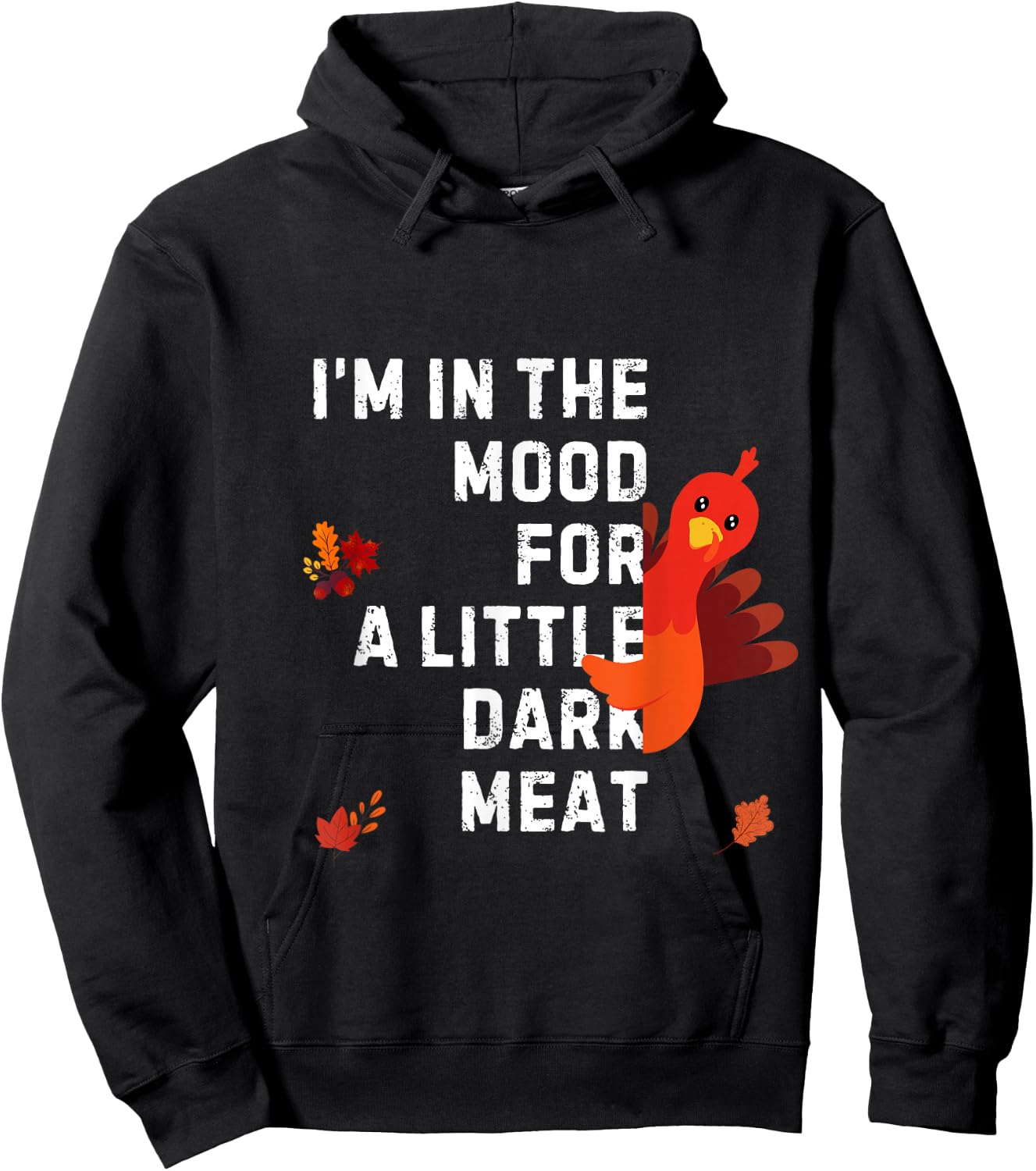 Funny I'm In The Mood For Dark Meat Thanksgiving Hoodie - Hoodie | Black