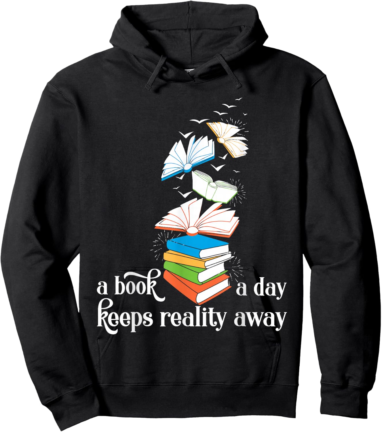 A Book A Day Keeps Reality Away Literature Reading Hoodie - Hoodie | Black