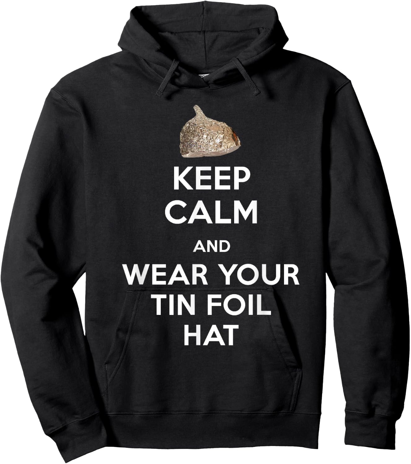 Keep Calm and Wear Your Tin Foil Hat Graphic T Shirt Hoodie - Hoodie | Black