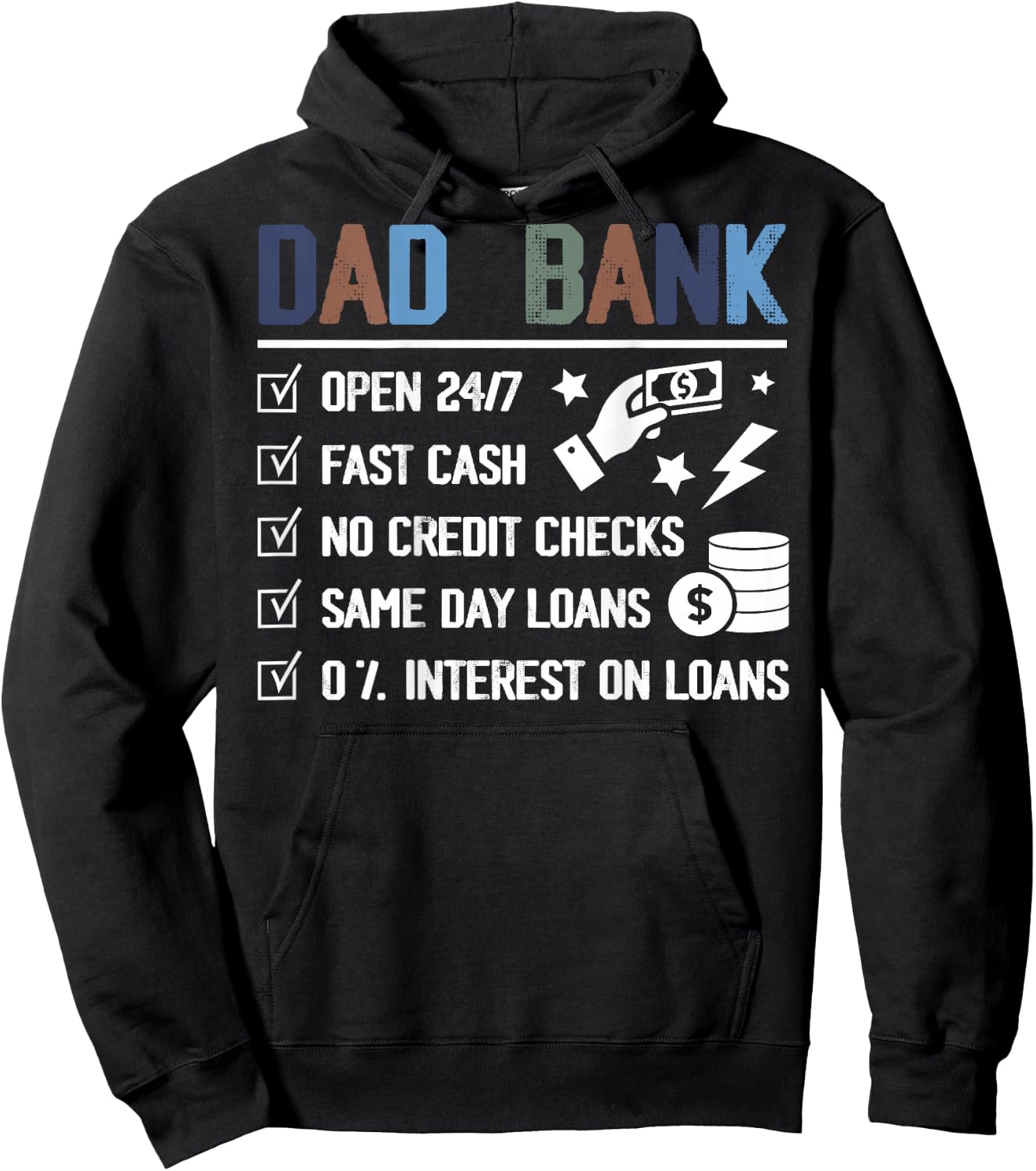 (ON Back) Dad Bank Open 24 7 Fast Cash No Credit Checks Hoodie - Hoodie | Black