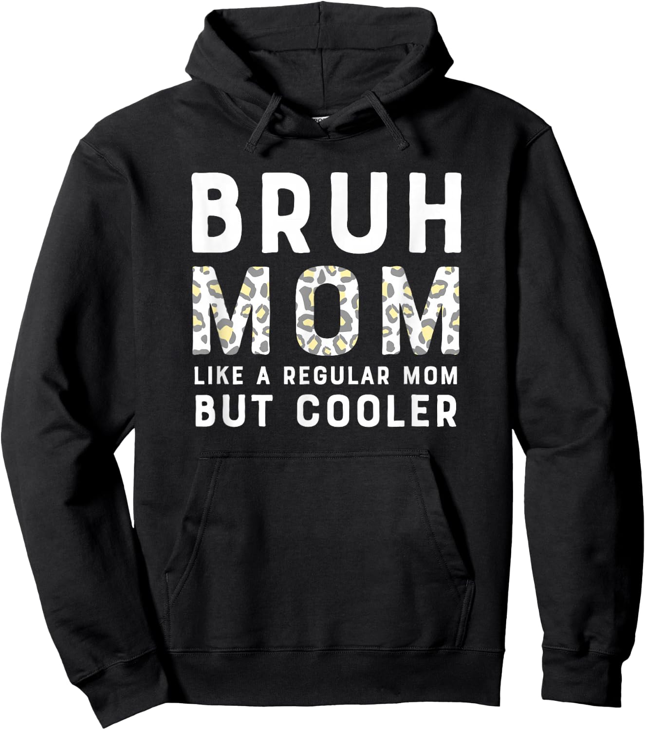 Funny Bruh Mom - Like a Regular Mom, But Cooler Leopard Hoodie - Hoodie | Black