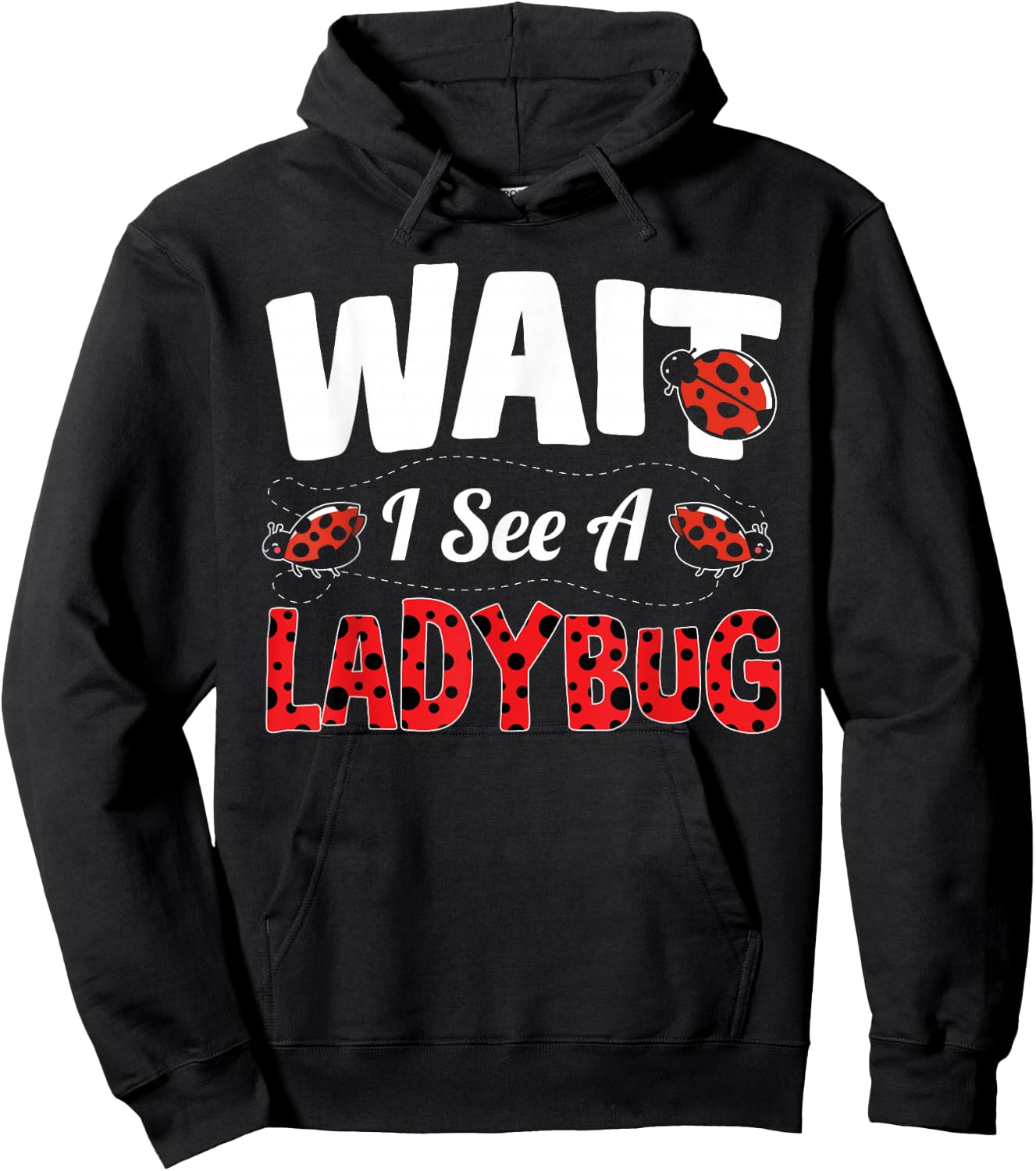 Wait I See A Ladybug Hoodie - Hoodie | Black