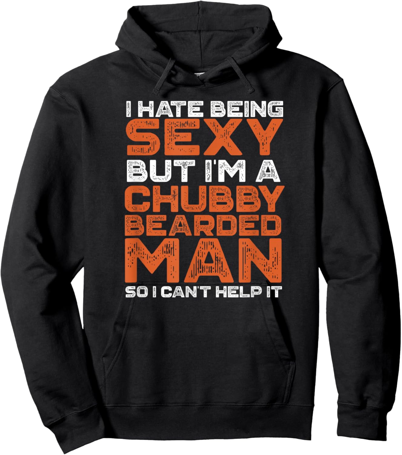 I Hate Being Sexy But I'm A Chubby Bearded Man Funny Hoodie - Hoodie | Black