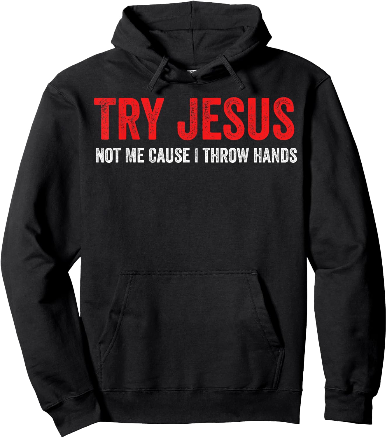 Try Jesus Not Me Cause I Throw Hands Hoodie - Hoodie | Black