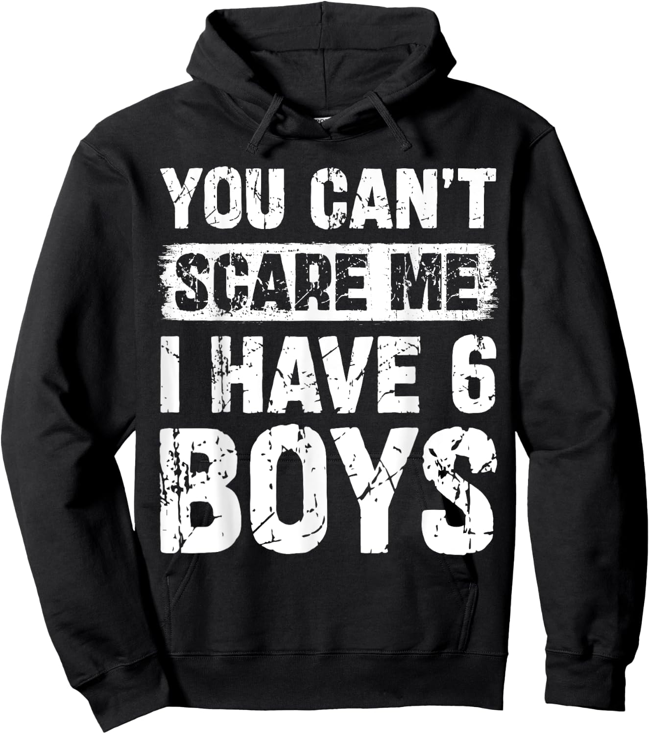 You Can't Scare Me I Have Six Boys Funny Family Hoodie - Hoodie | Black