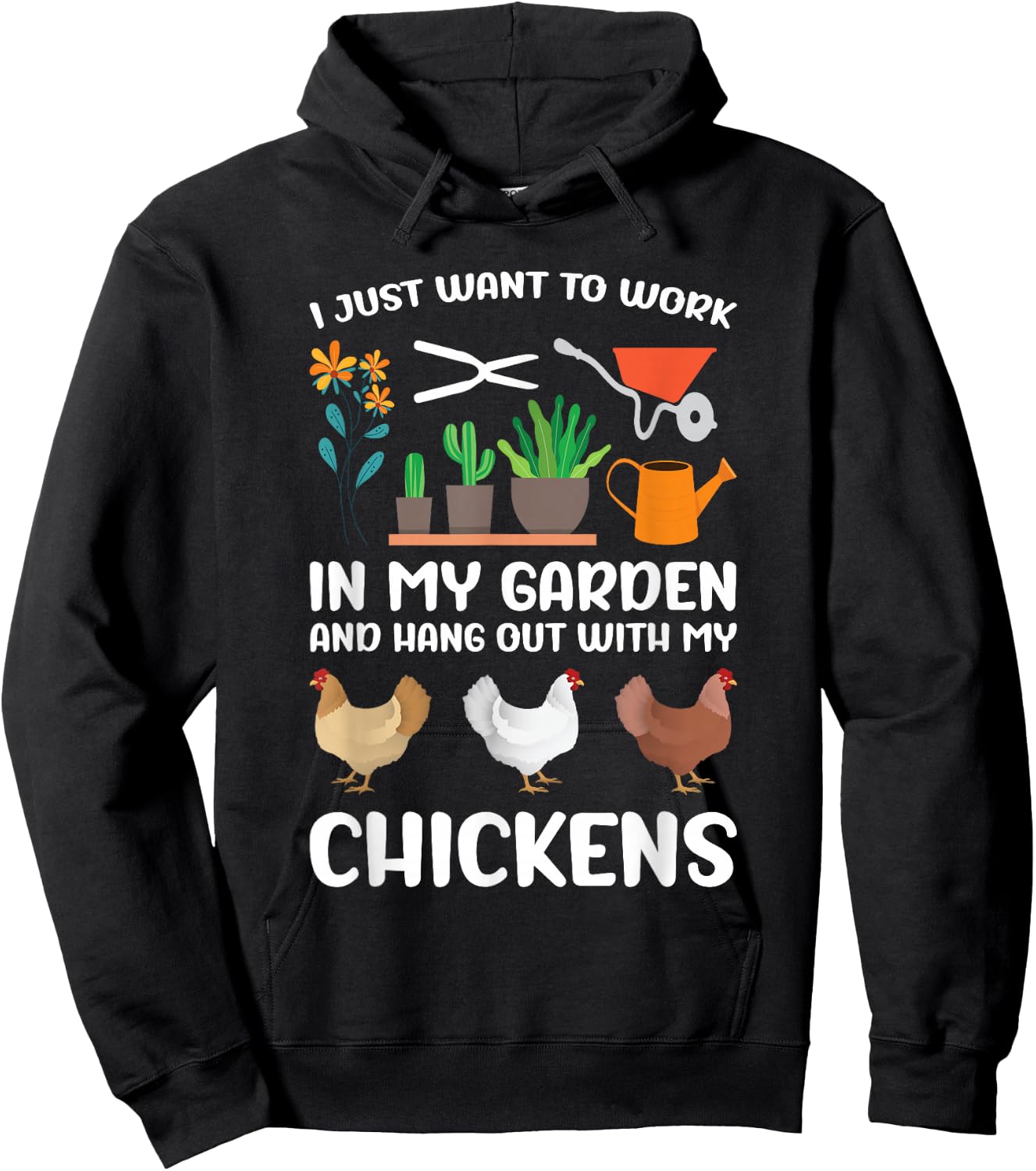I Just Want to Work in My Garden and Hang Out My Chickens Hoodie - Hoodie | Black