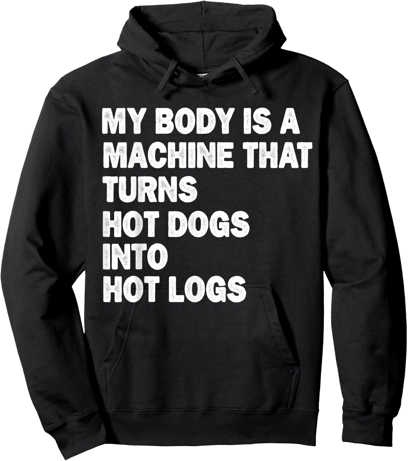 My Body is A Machine that Turns Hot Dogs Into Hot Logs Hoodie - Hoodie | Black