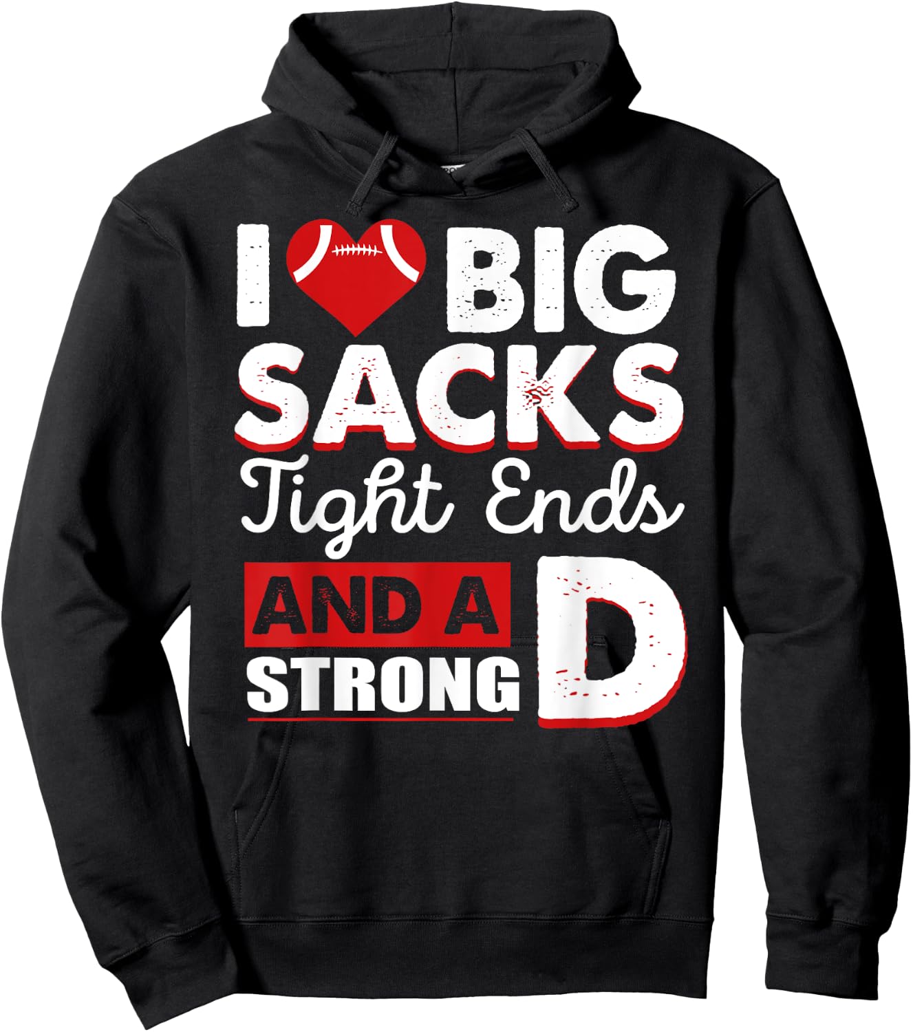 I Love Big Sacks Tight Ends And Strong D Funny Football Hoodie - Hoodie | Black
