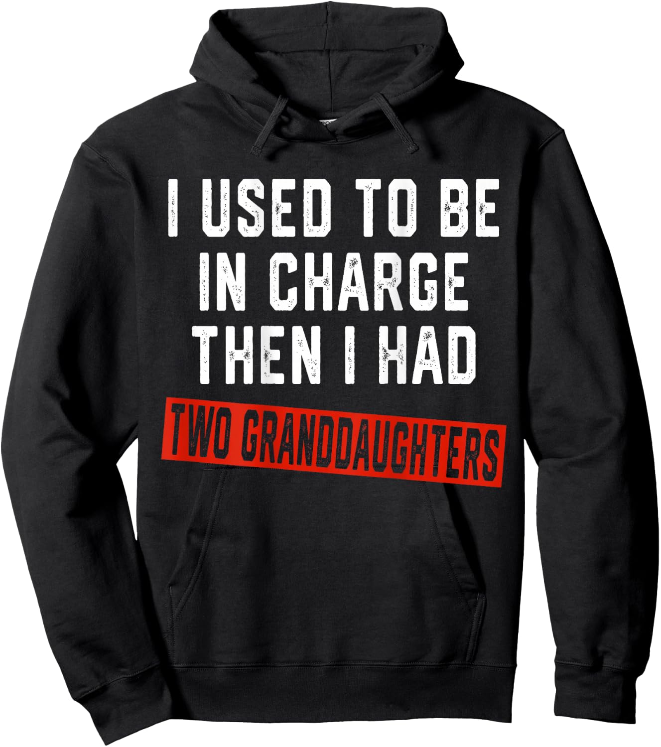 I Used to Be in Charge Then I Had Two Granddaughters On Back Hoodie - Hoodie | Black