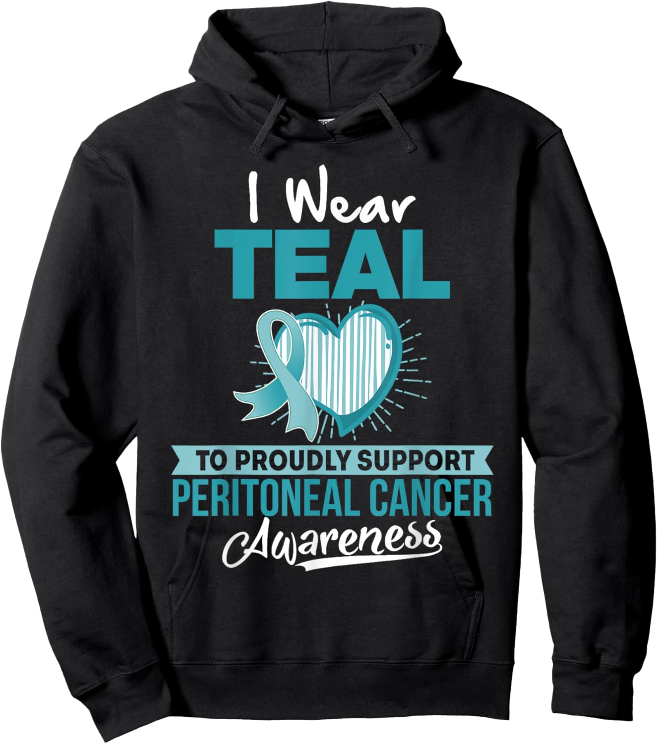 I wear TEAL to Support Peritoneal Cancer Awareness T Shirt Hoodie - Hoodie | Black
