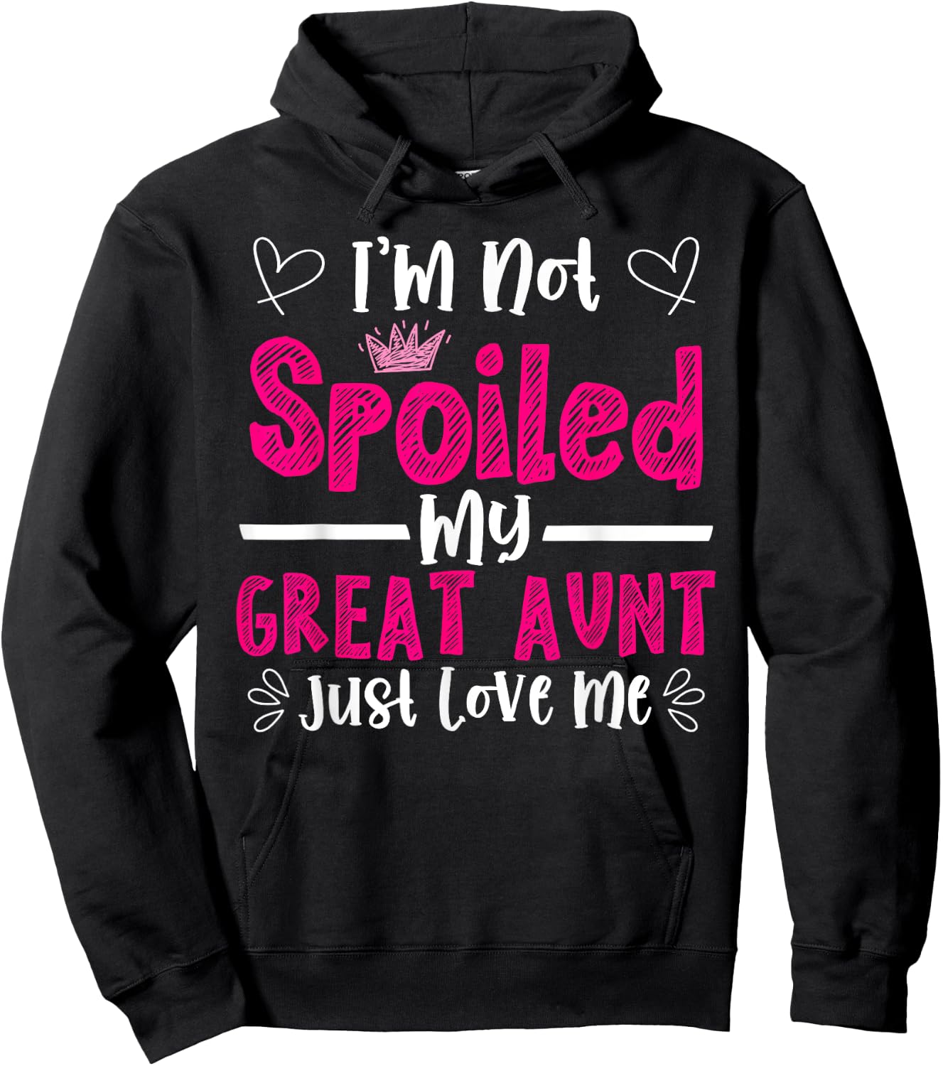 I'm Not Spoiled My Great Aunt Just Loves Me Great Niece Love Hoodie - Hoodie | Black
