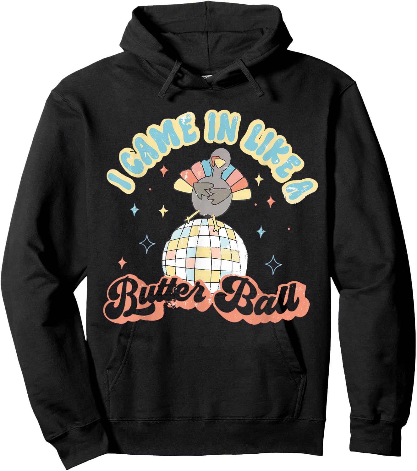 Retro I Came In Like A Butterball Funny Turkey Thanksgiving Hoodie - Hoodie | Black