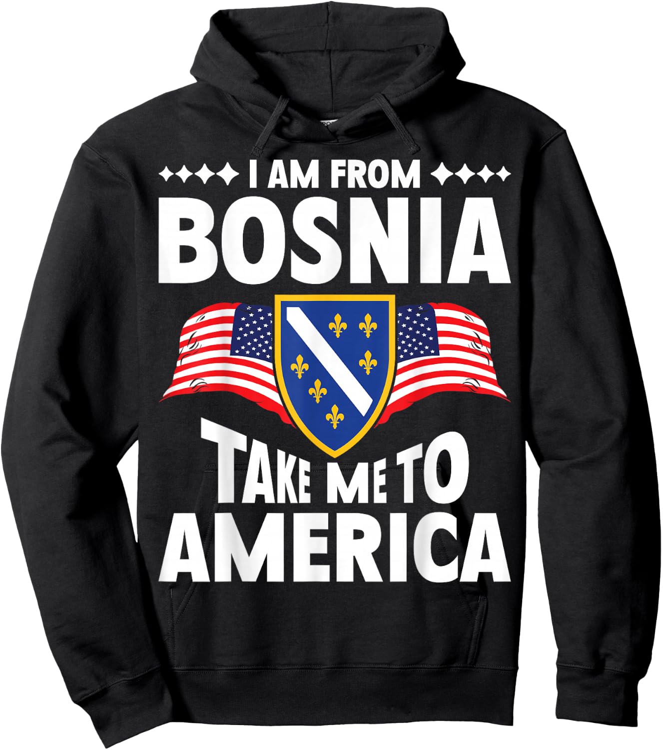 I am from Bosnia take me to America and Bosnien Herzegowina Hoodie - Hoodie | Black