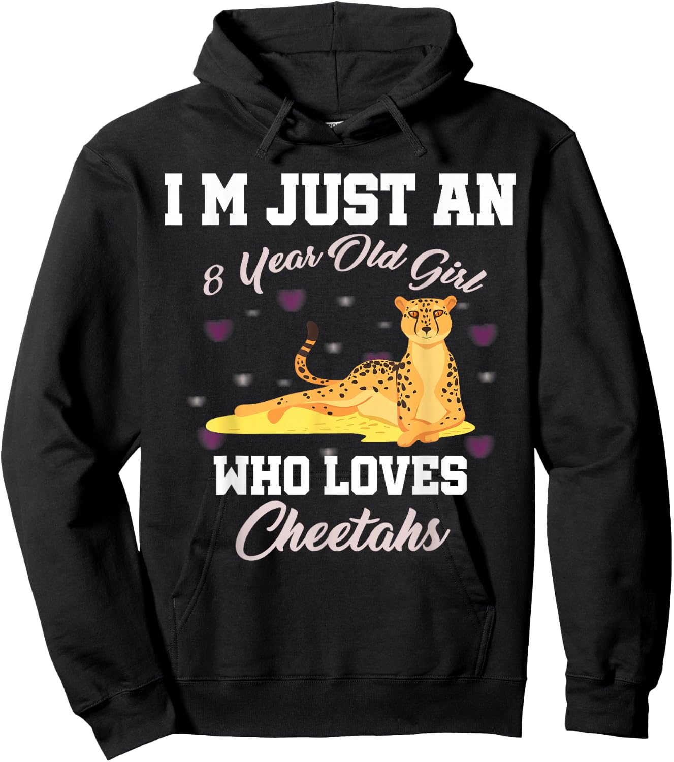I'm Just 8 Year Old Girl Who Loves Cheetahs Birthday Girl Hoodie - Hoodie | Black