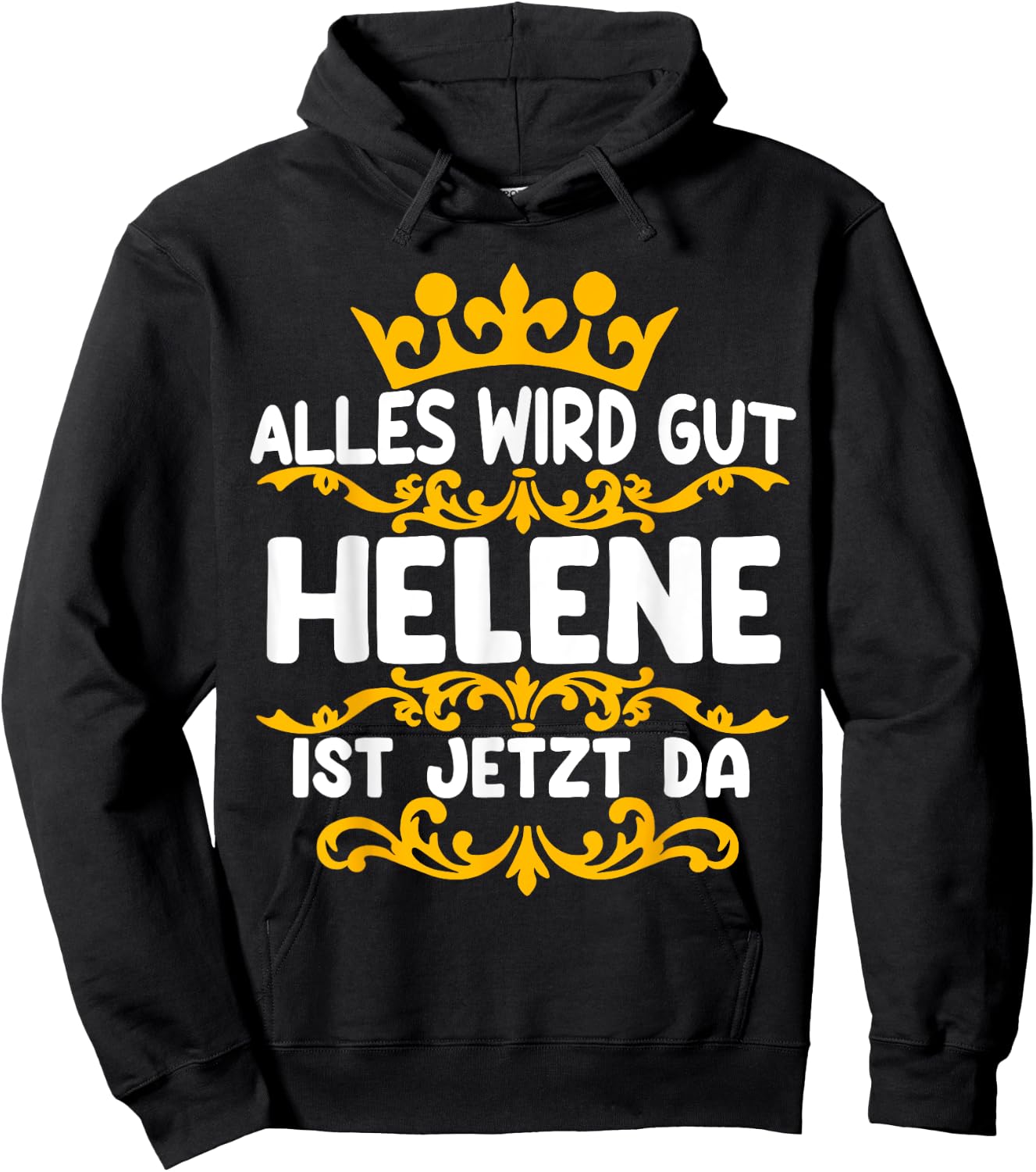 with German Text "Alles Wird Gut Helene Ist Jetzt Da, black Hoodie - Hoodie | Black