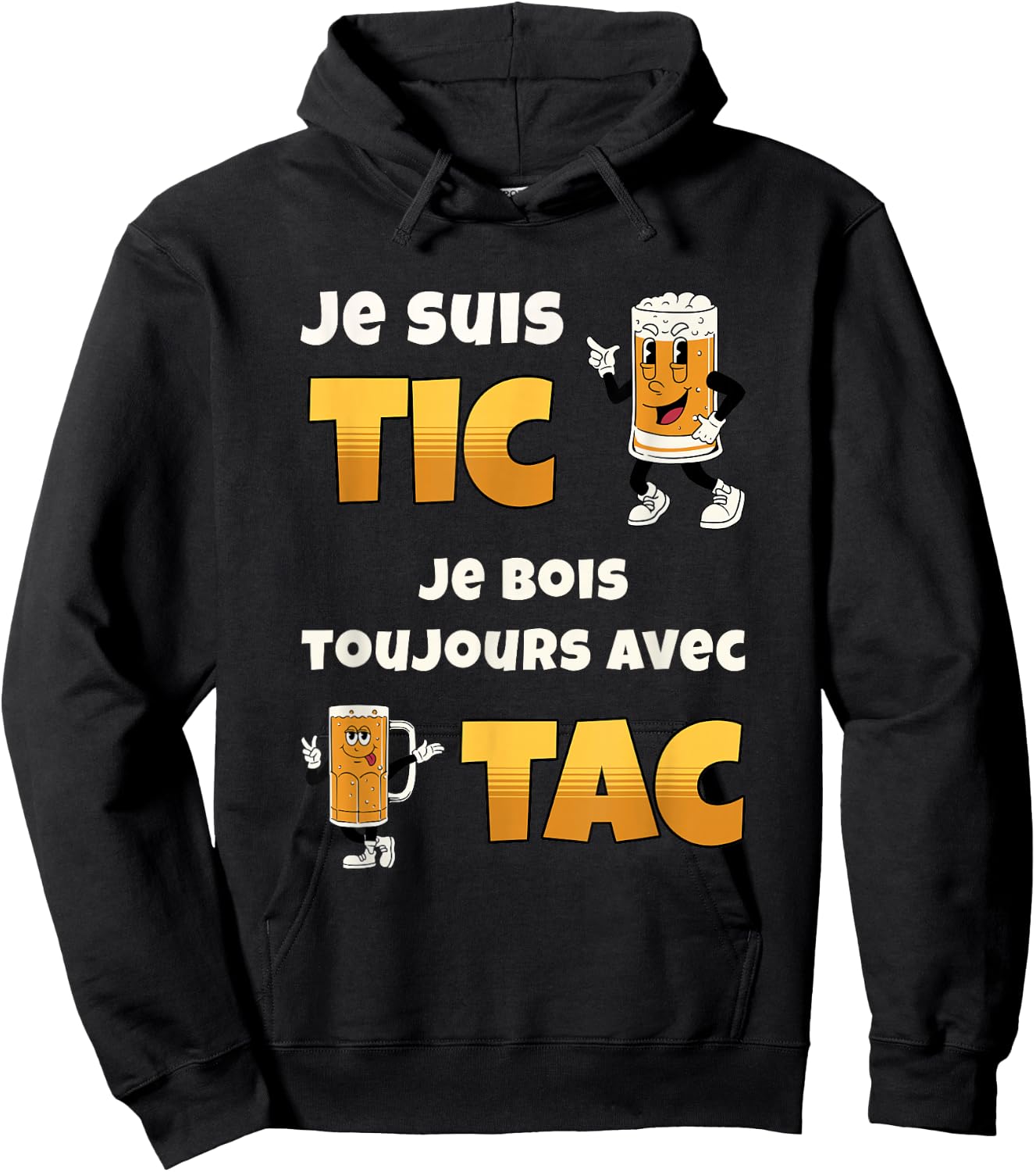 Je suis Tic Je Bois Toujours avec Tac Cadeau Bière Humour Hoodie - Hoodie | Black