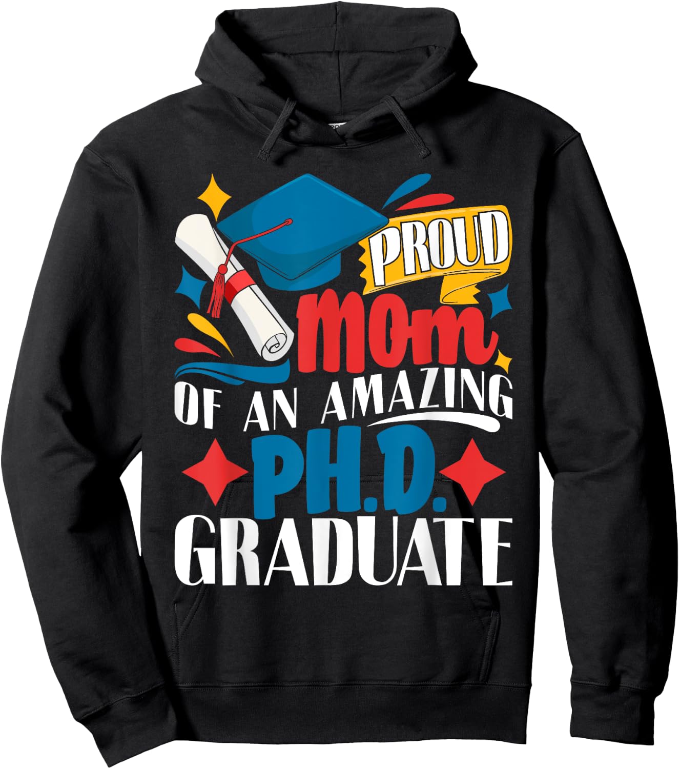 Proud Mom Of PhD Graduate Ph.D. Graduation Doctorate Degree Hoodie - Hoodie | Black