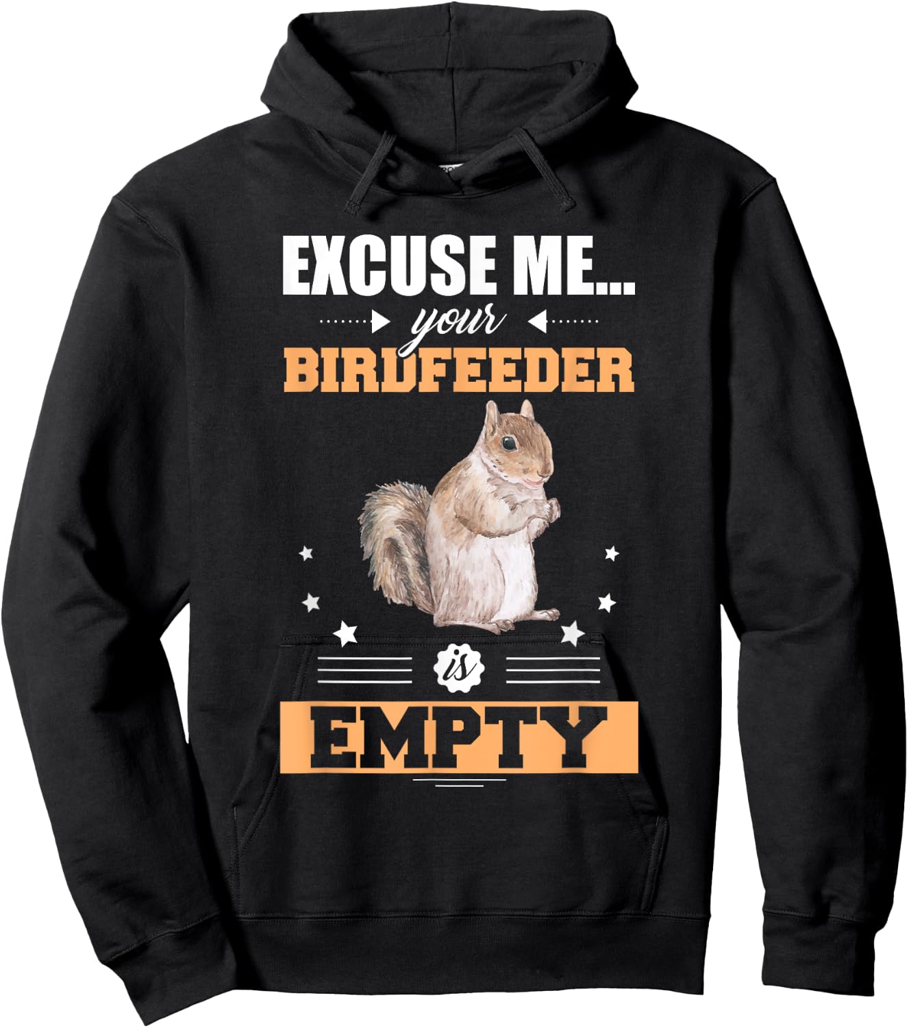 Excuse Me Your Birdfeeder Is Empty Funny Animal Squirrel Hoodie - Hoodie | Black
