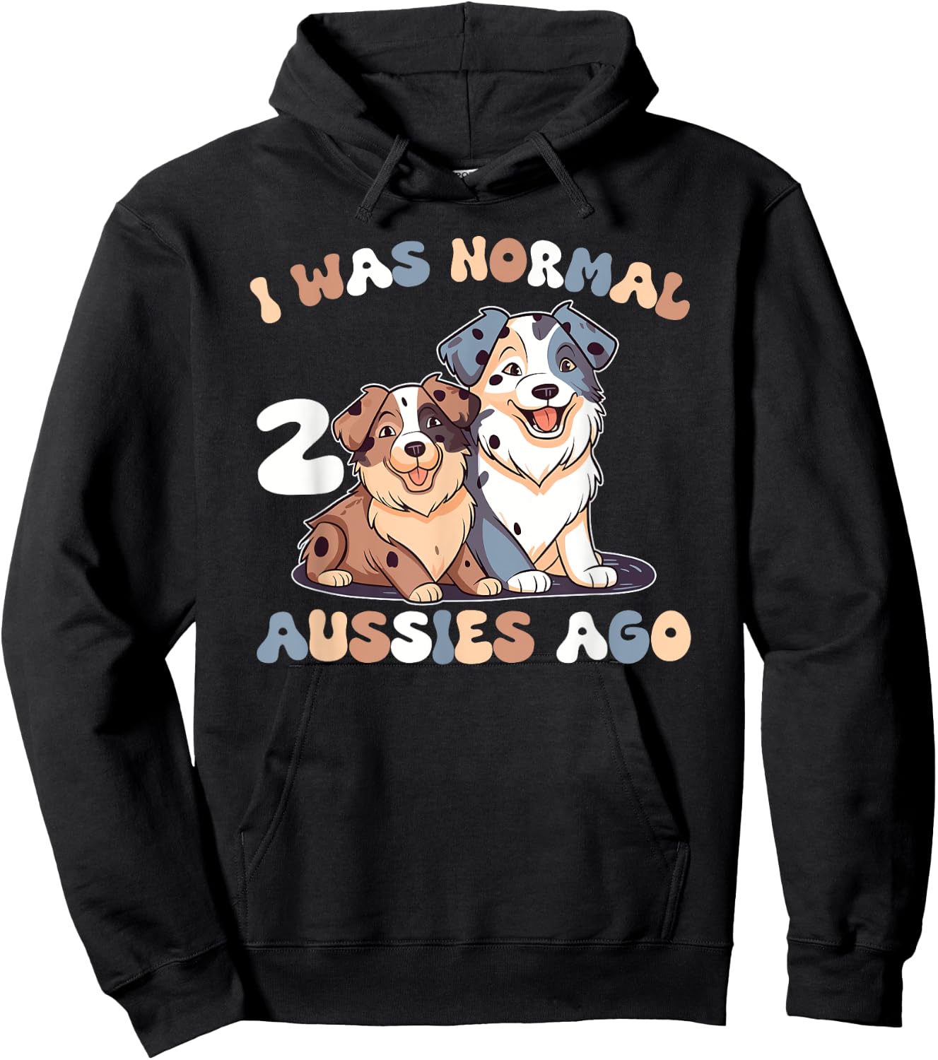 Australian Shepherd I Was Normal 2 Aussies Ago Hoodie - Hoodie | Black