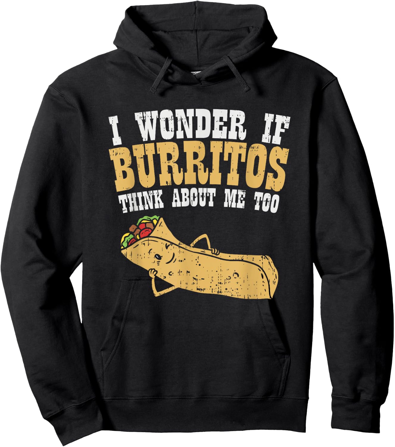I Wonder If Burritos Think About Me Too - Funny Burrito Hoodie - Hoodie | Black