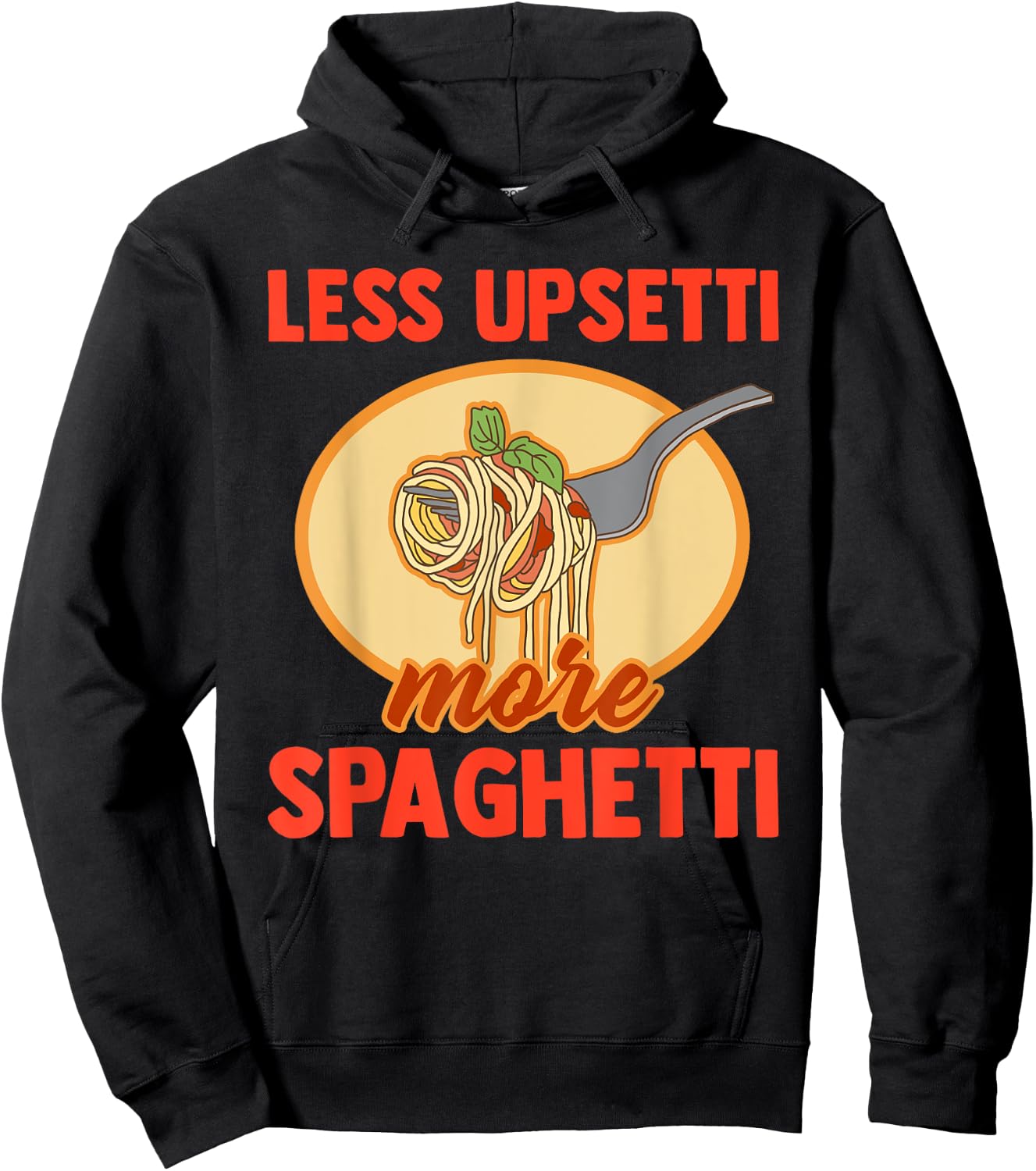 Less Upsetti More Spaghetti Funny Pasta Lover Saying Outfit Hoodie - Hoodie | Black