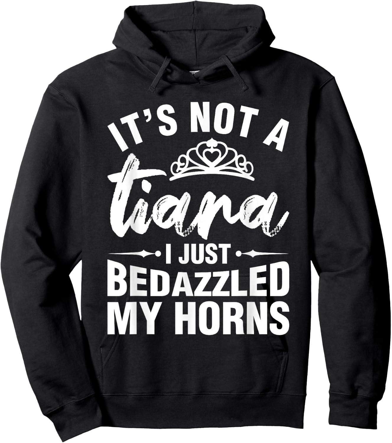 Not A Tiara I Simply Bedazzled My Horns Funny Shirts Sarcasm Hoodie - Hoodie | Black