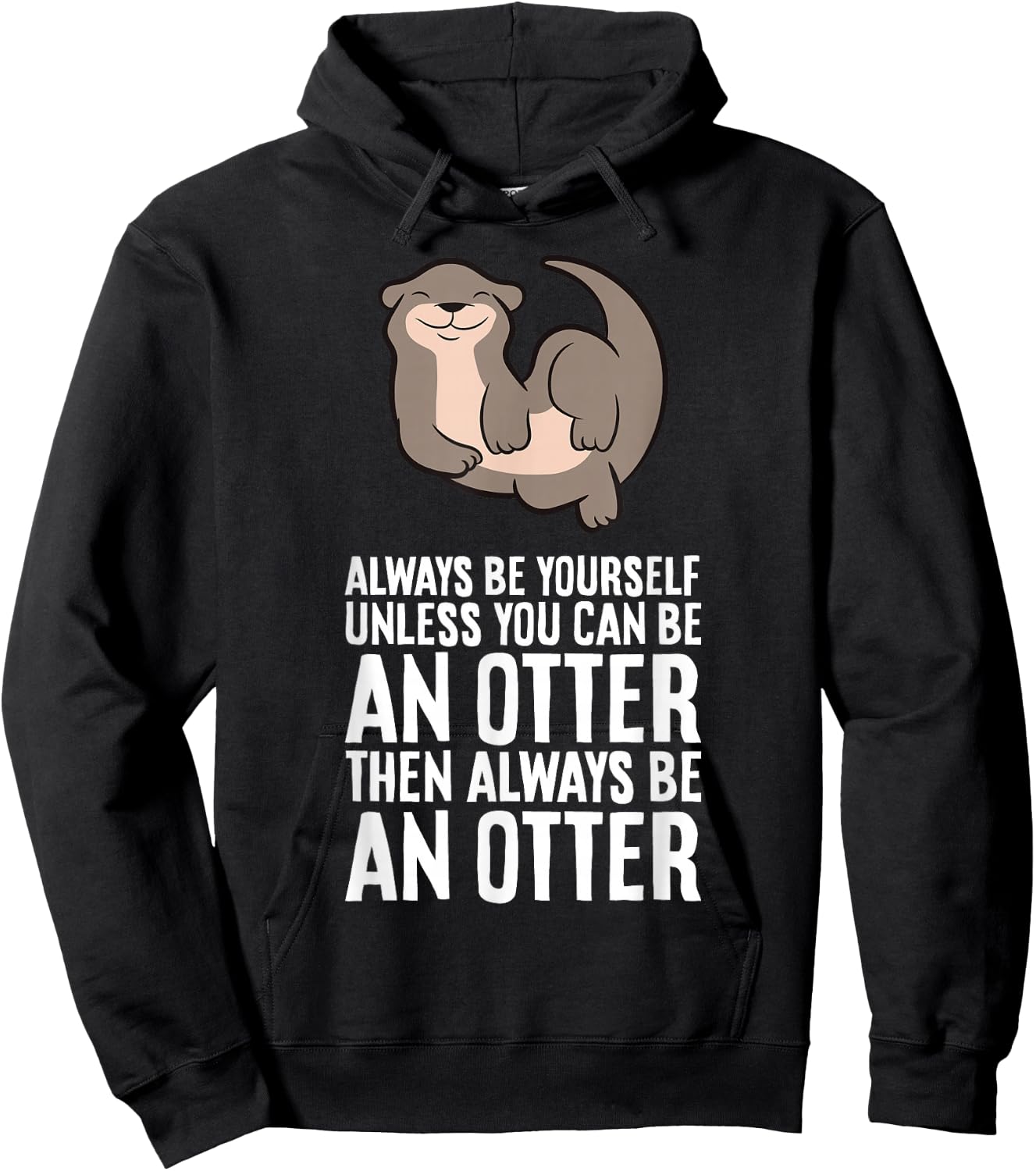 Always Be Yourself Unless You Can Be An Otter Hoodie - Hoodie | Black