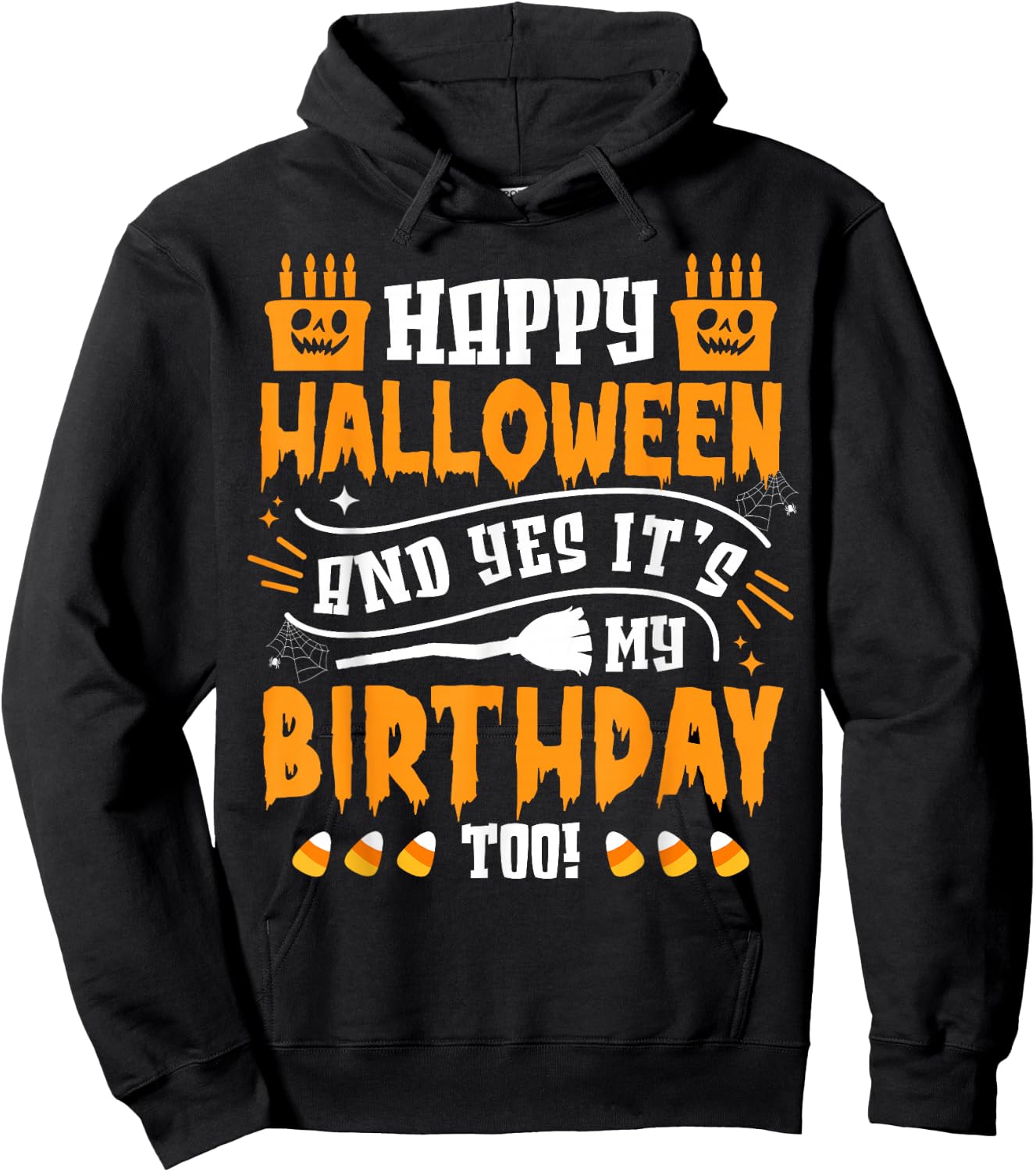 Happy Halloween And Yes It's My Birthday Scary Costume Hoodie - Hoodie | Black