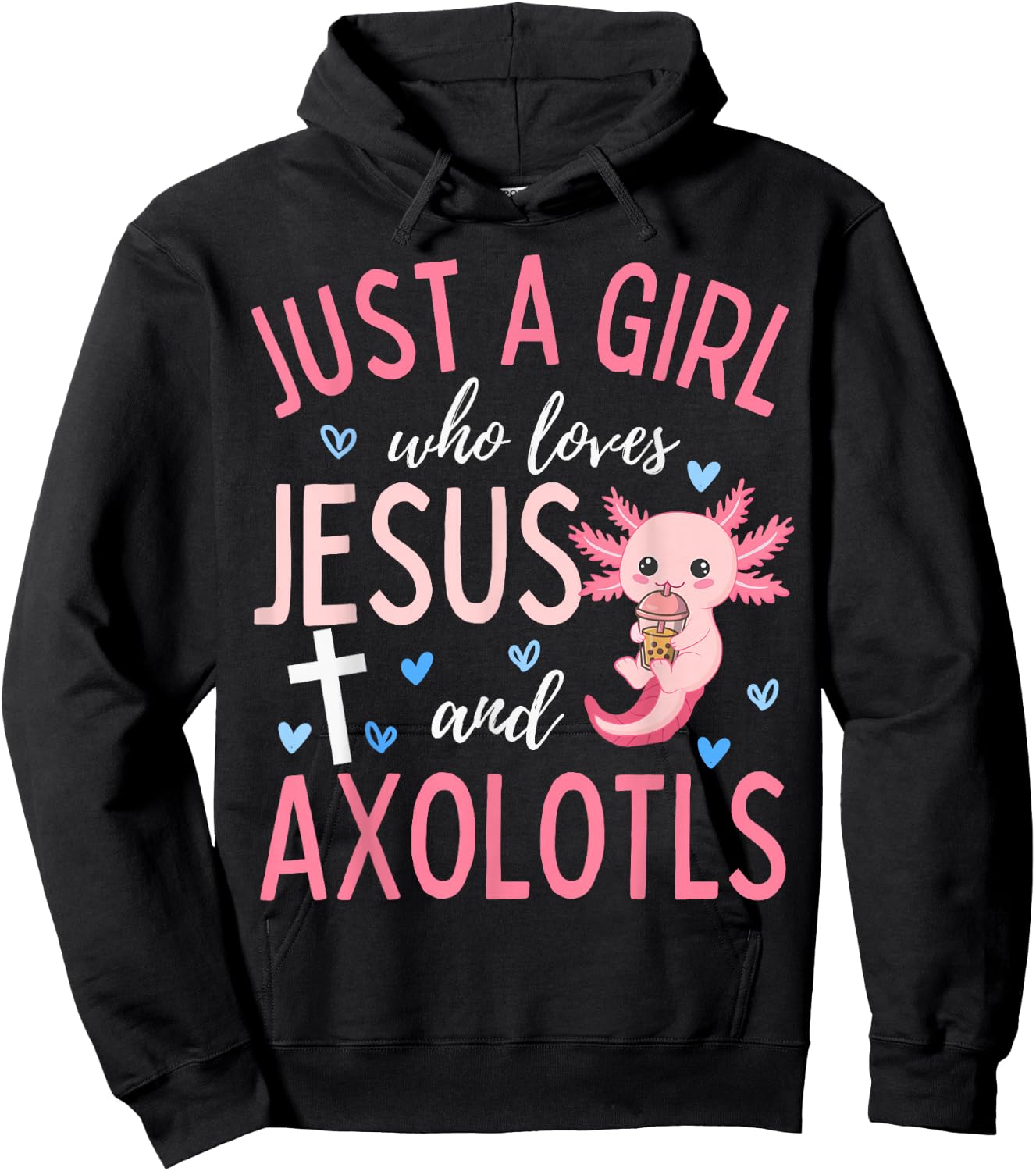 Just A Girl Who Loves Jesus and Axolotls Christian Funny Hoodie - Hoodie | Black