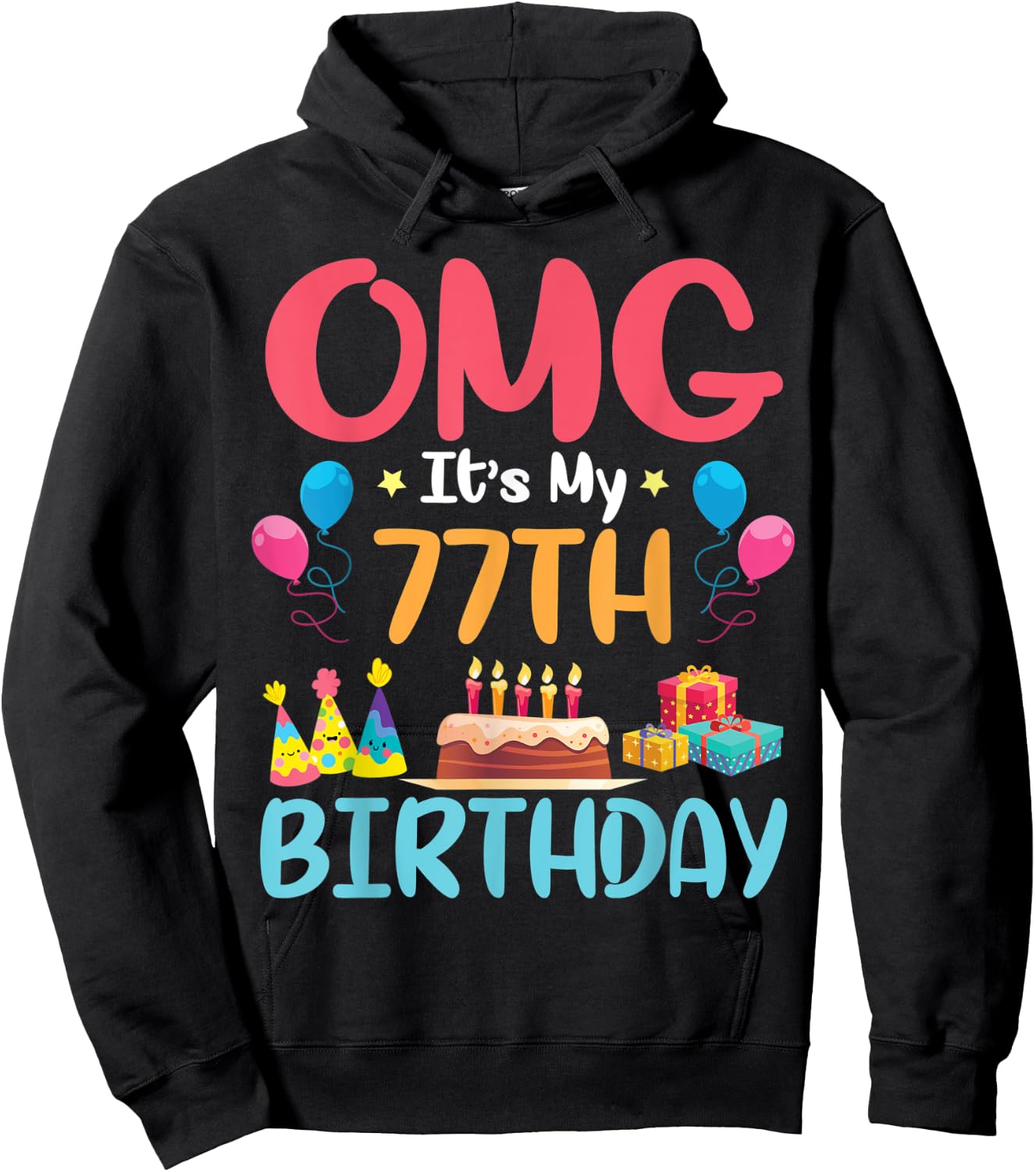 OMG It's My 77th Birthday Happy Day To Me You 77 Years Old Hoodie - Hoodie | Black