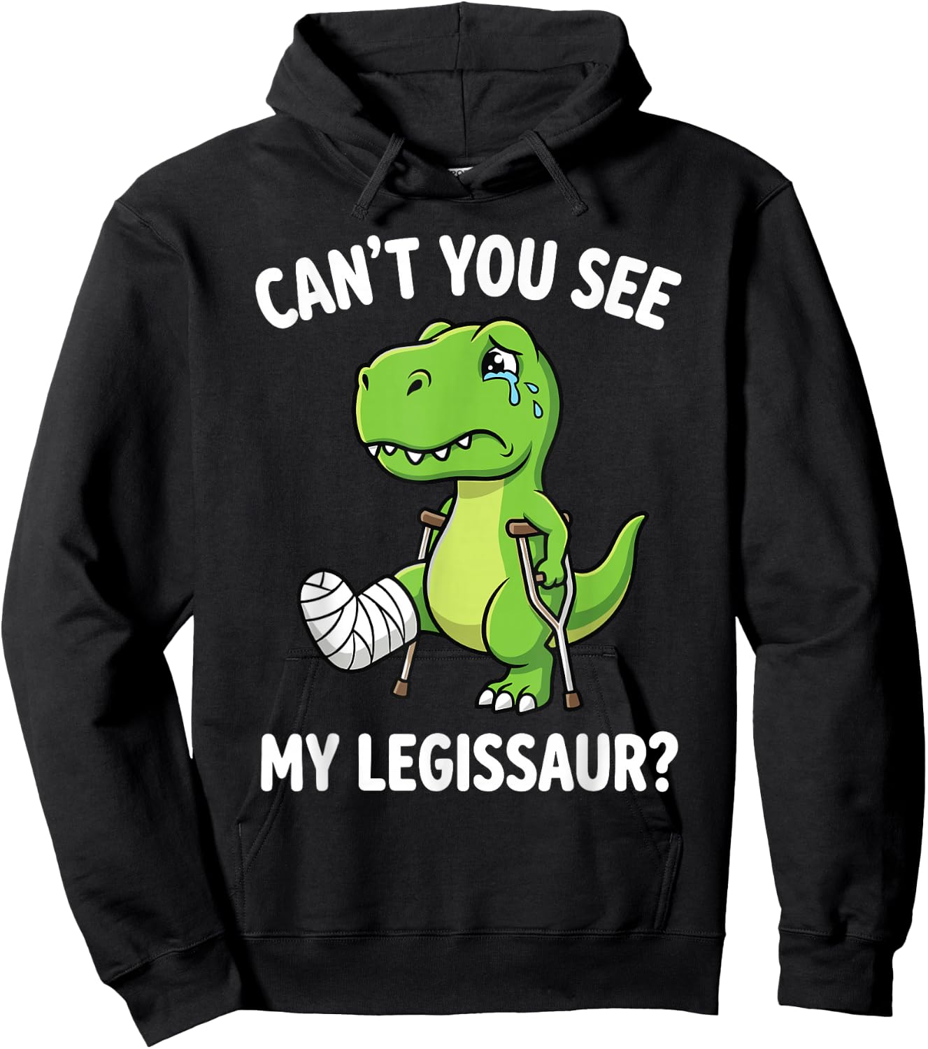 Can't You See My Legissaur Broken Leg Recovery Hoodie - Hoodie | Black