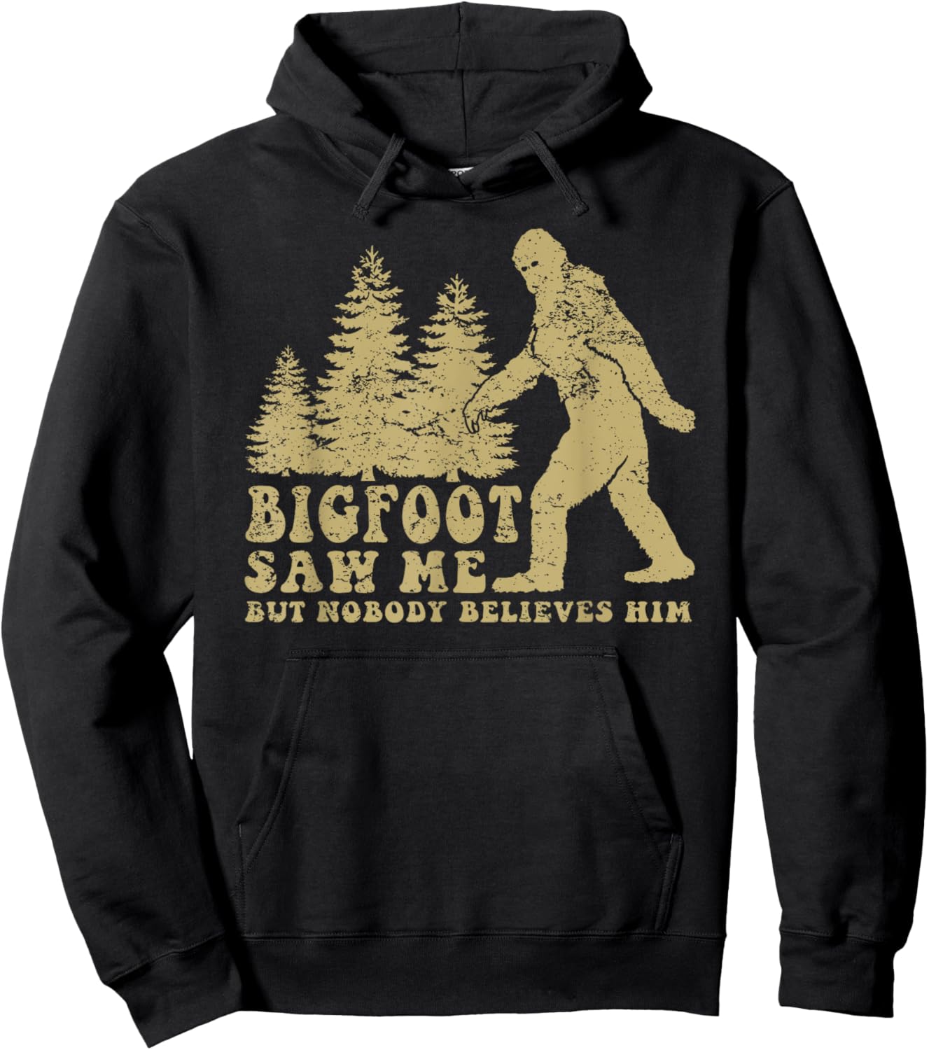 Bigfoot saw me but nobody believes him Hoodie - Hoodie | Black