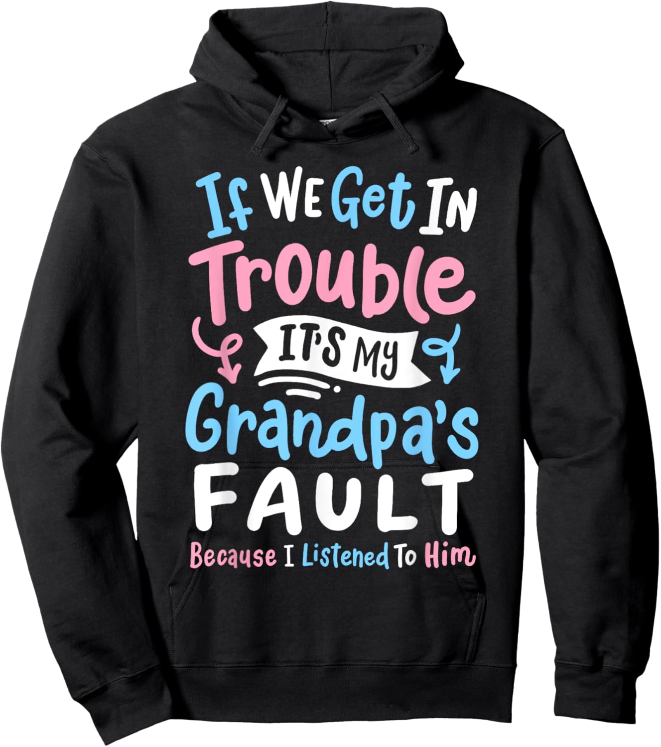 Awesome Dad & Kids Father's Day Gear If We Get In Trouble It's My Grandpa's Fault Funny Boys Girls Hoodie - Hoodie | Black
