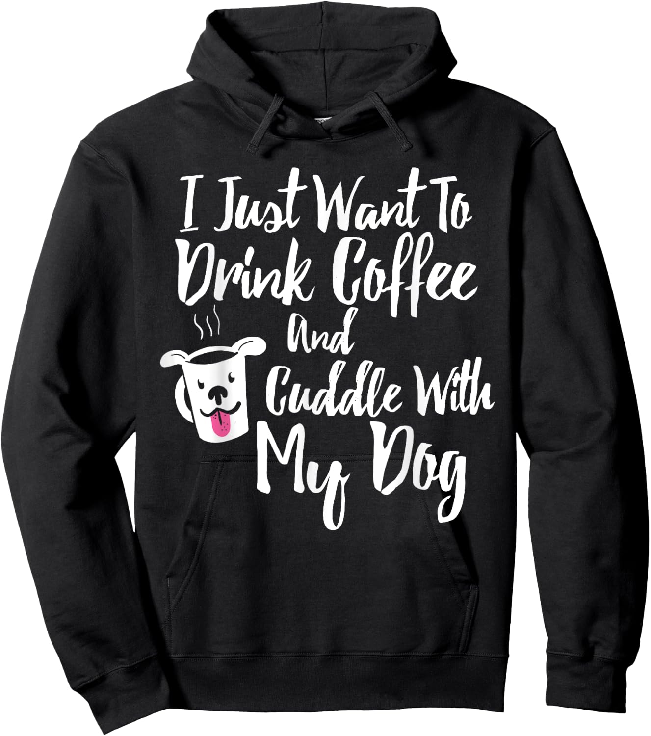 I Just Want To Drink Coffee and Cuddle With My Dog Shirt Hoodie - Hoodie | Black