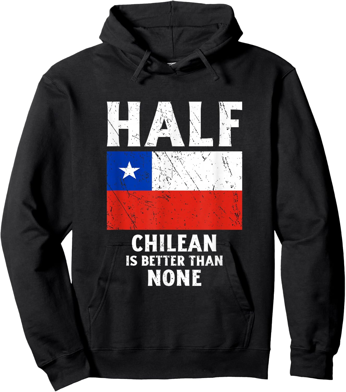 Half Chilean Is Better Than None National Flag Chile Hoodie - Hoodie | Black