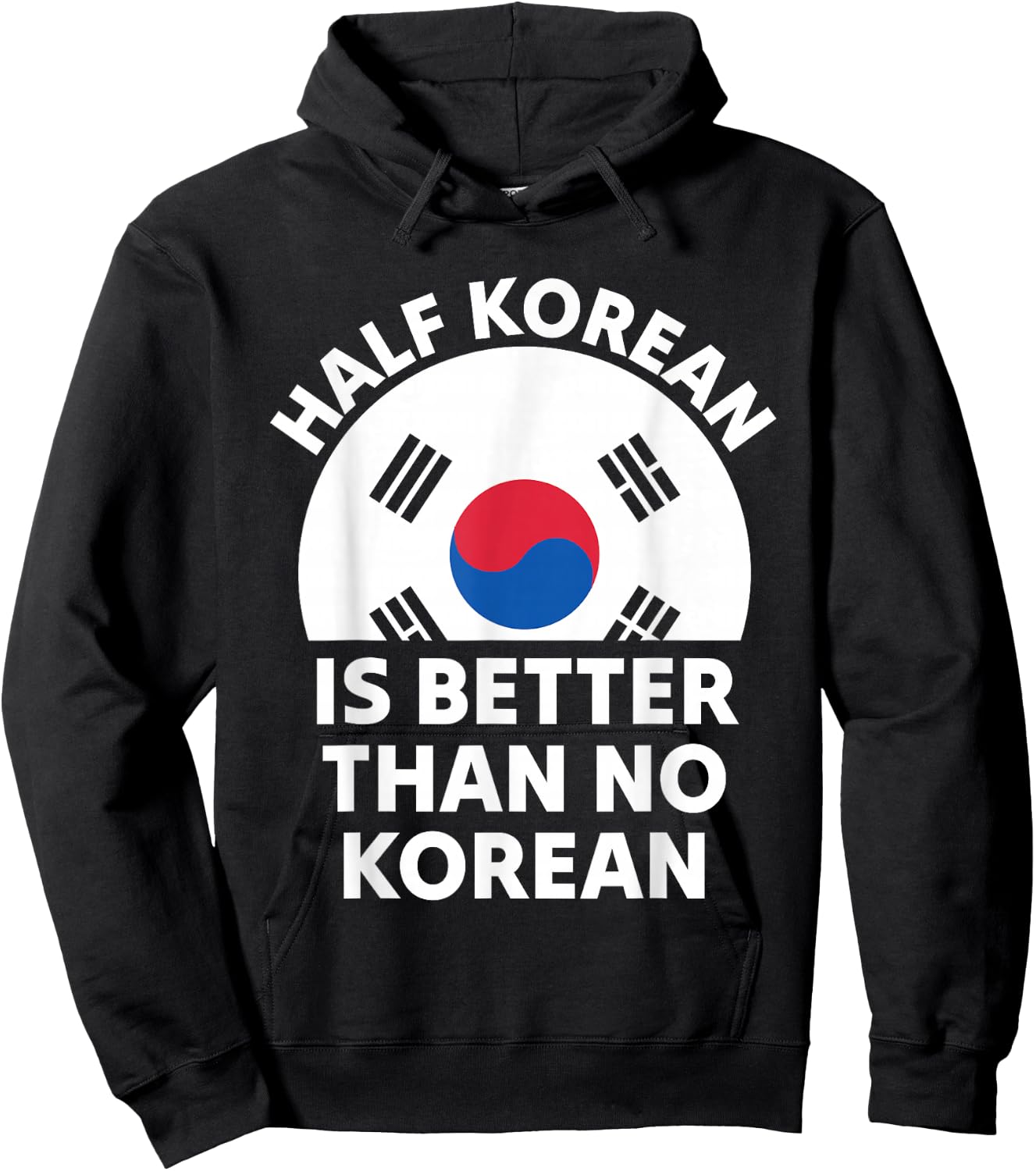 Half Korean is Better Than No Korean Funny Pride Hoodie - Hoodie | Black