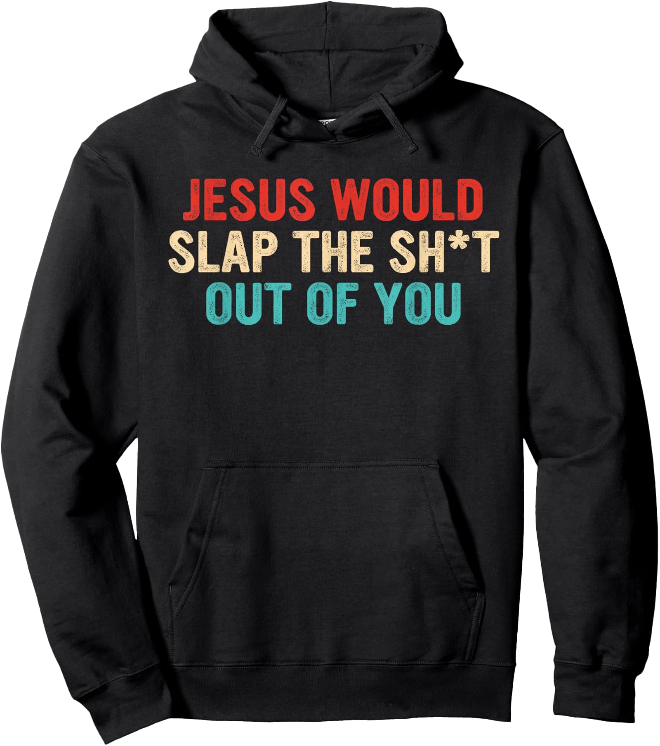 Jesus Would Slap The ShT Out Of You Apparel Hoodie - Hoodie | Black