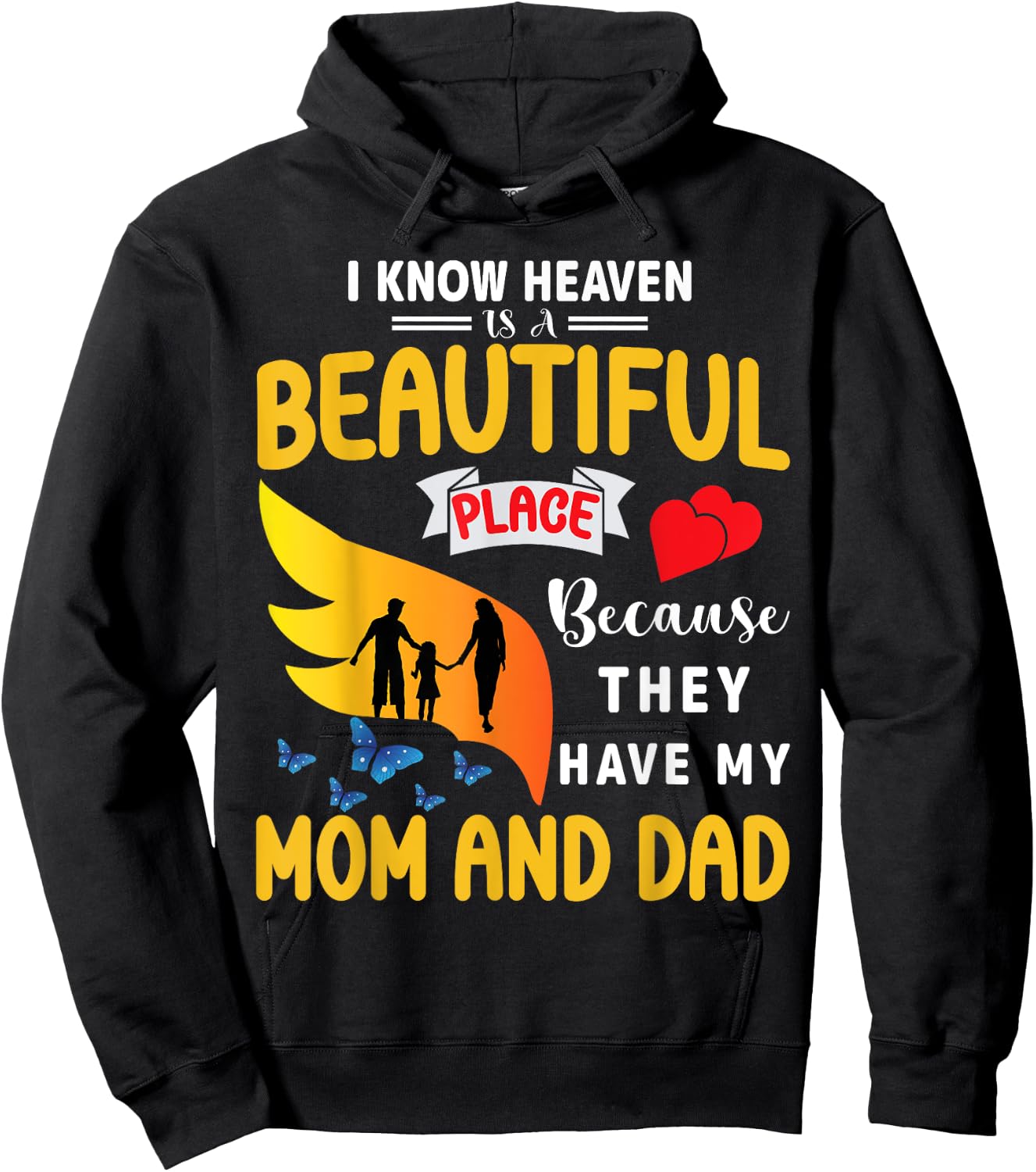 I Know Heaven is a Beautiful Place They Have My Mom and Dad Hoodie - Hoodie | Black