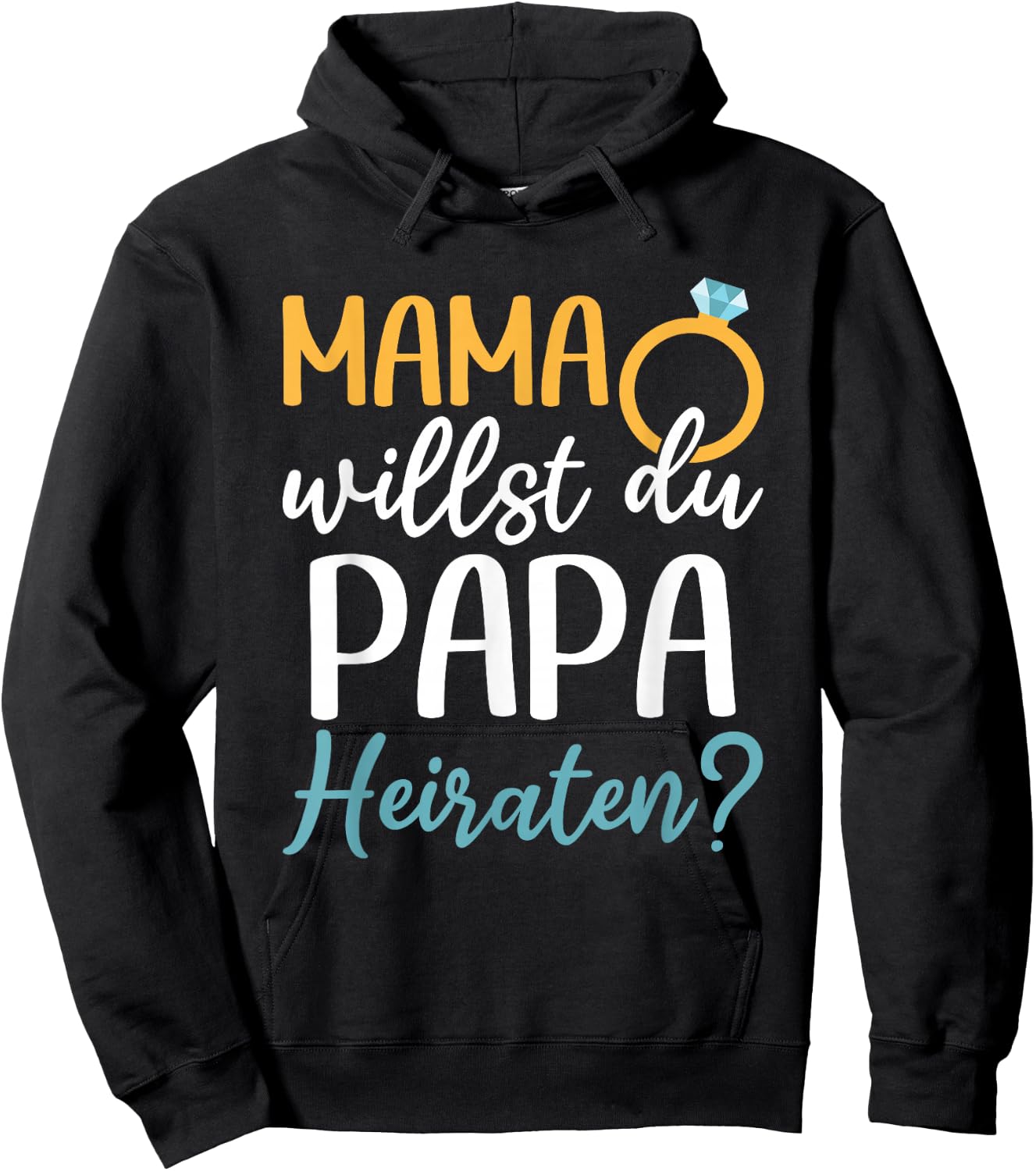 Marriage Proposal Wedding Proposal Mama Willst Du Papa Marriage , black, s Hoodie - Hoodie | Black